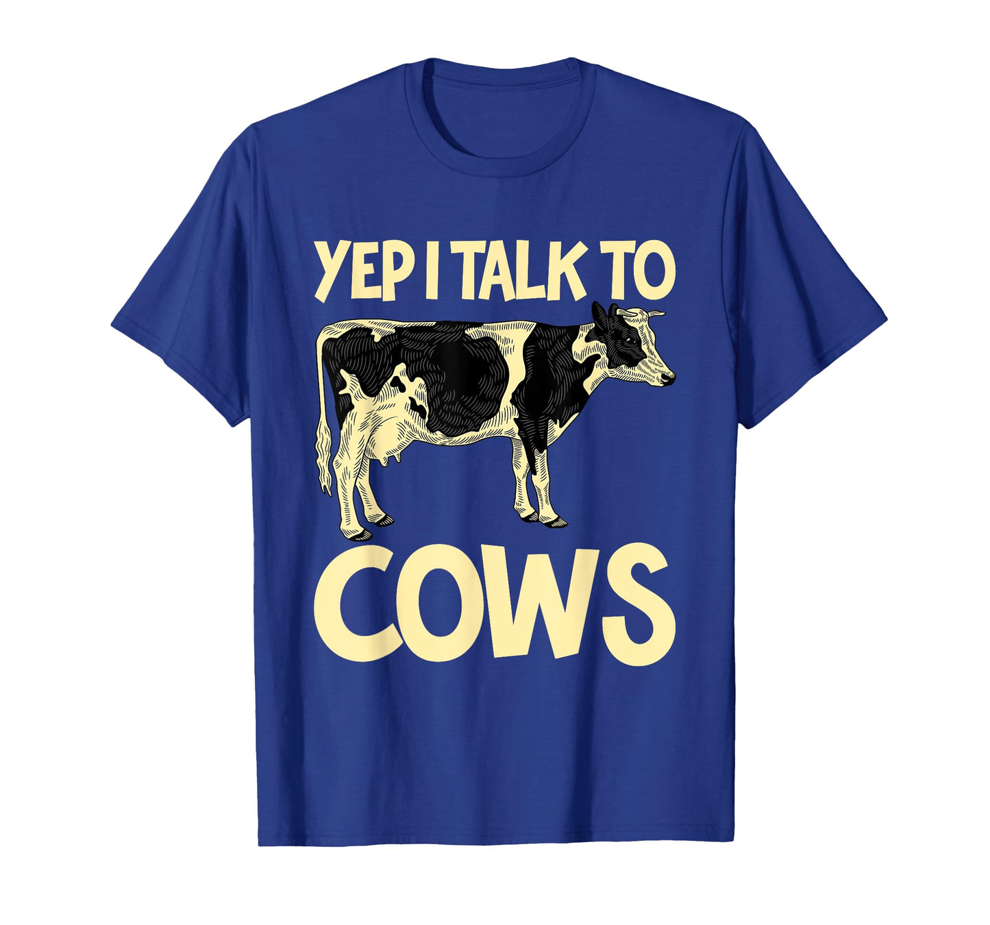 Yep I Talk To Cows Funny Vintage Dairy Farmer Cow Lovers Gag T-Shirt