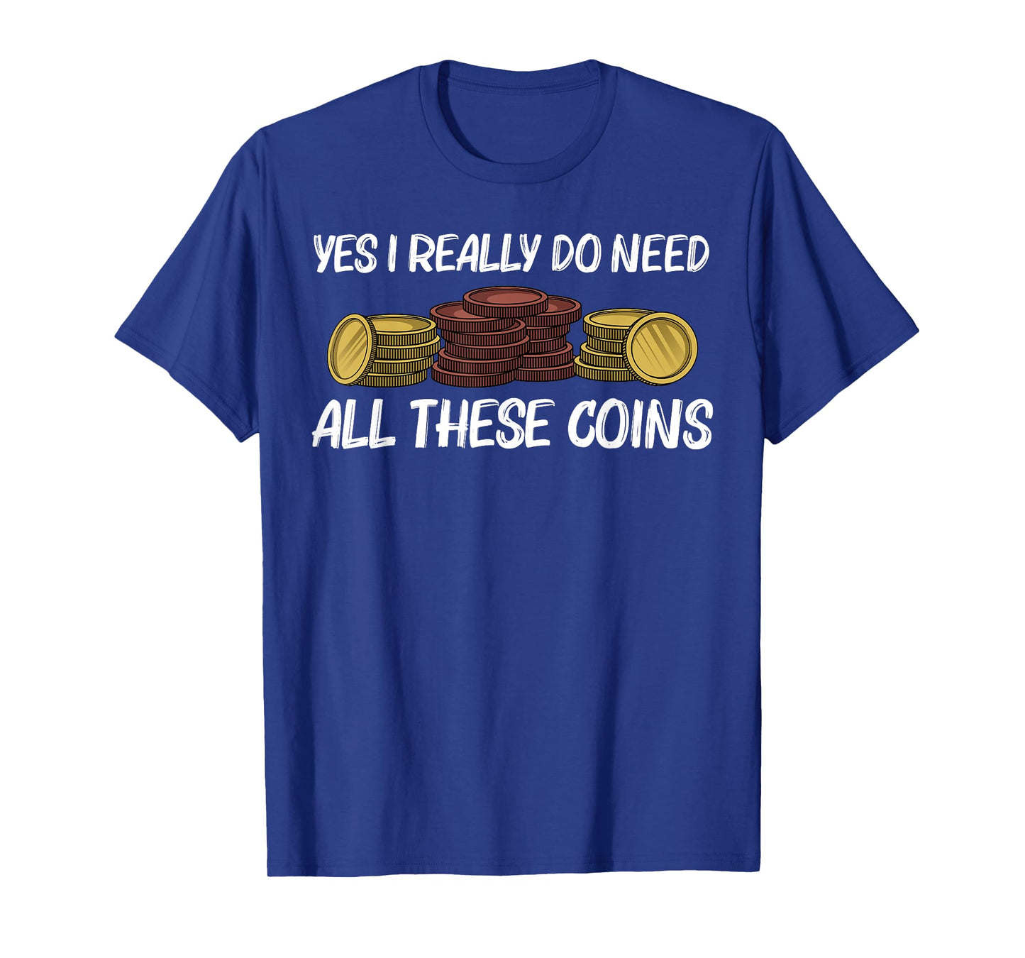 Funny Coin Collector Gift For Men Women Kids Coin Collecting T-Shirt