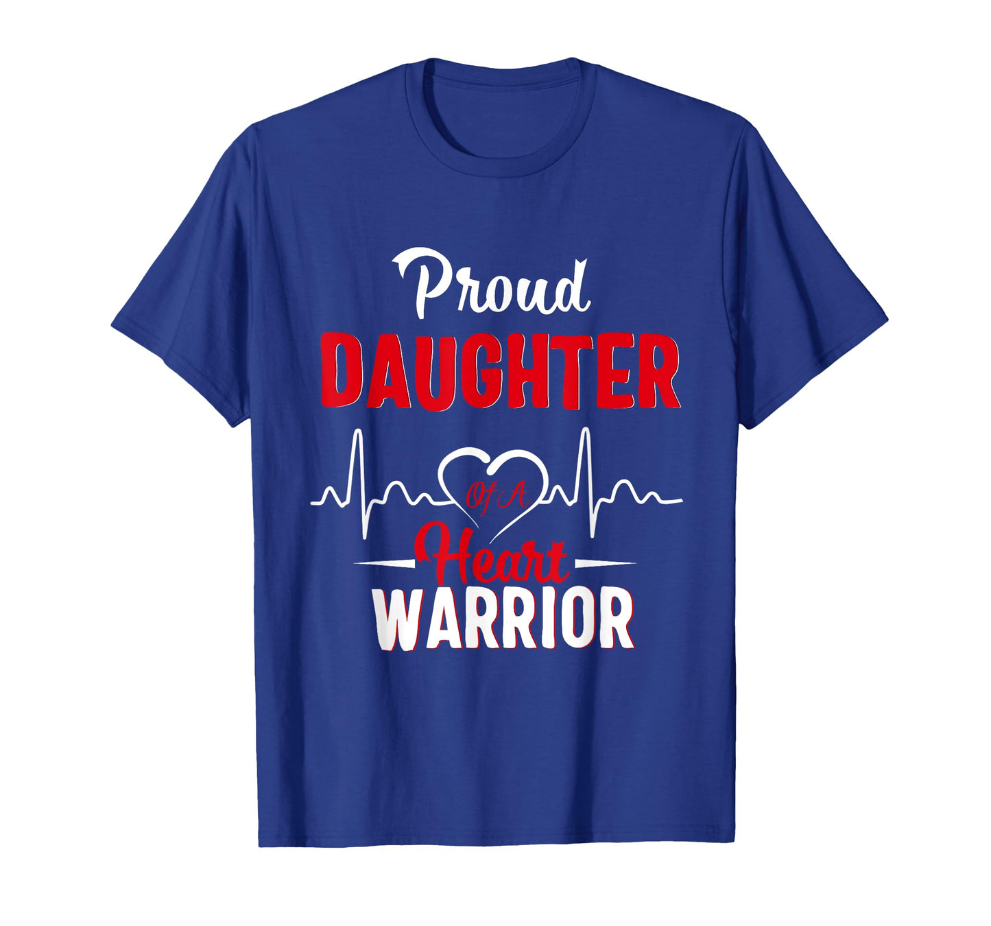 Proud Daughter of a Heart Warrior CHD Awareness gift T-Shirt
