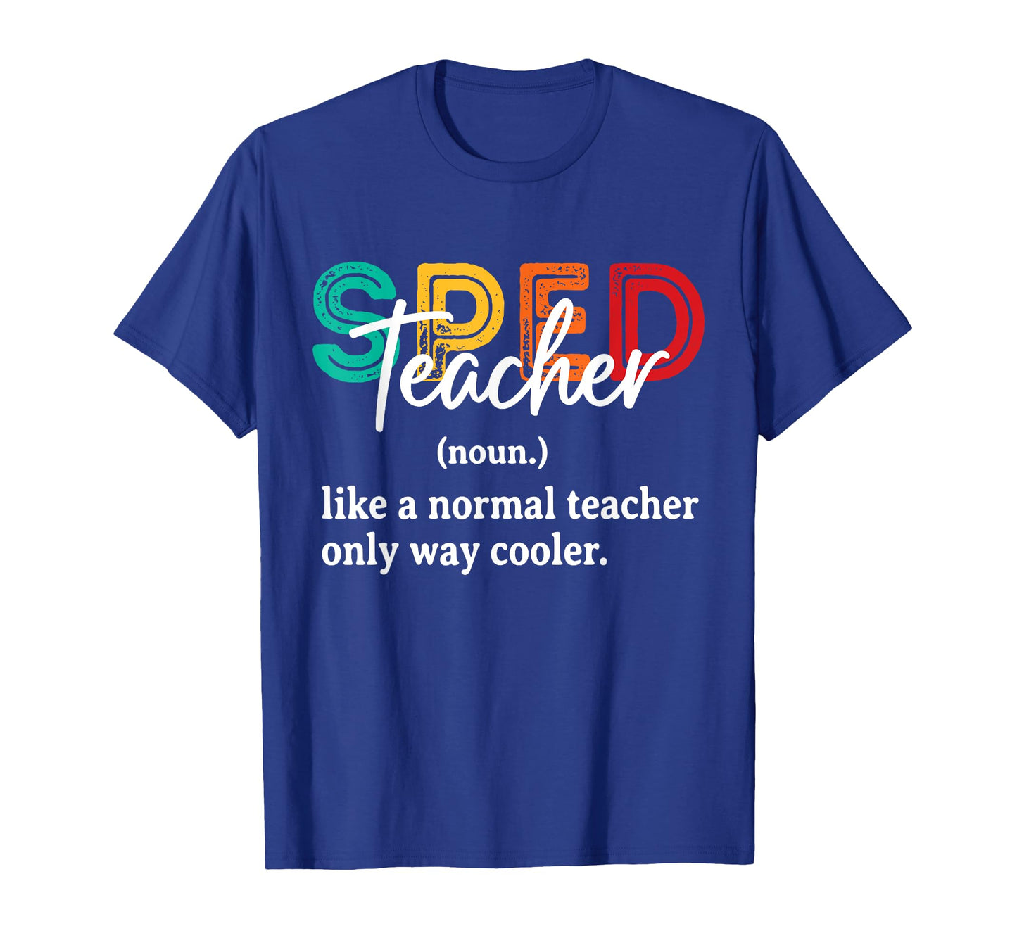 Funny Special Education Design For Men Women SPED Teacher T-Shirt