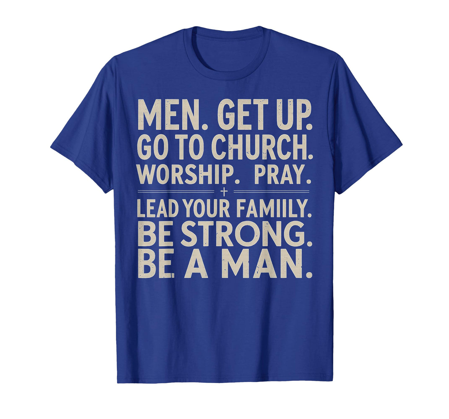 Men Get Up Go To Church Worship Pray Lead Your Family Be T-Shirt