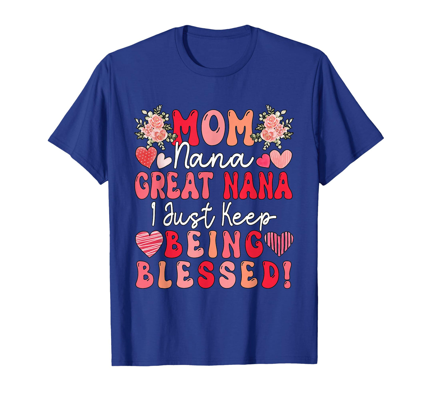 Mom Nana Great Nana Just Keep Being Blessed Mother's Day T-Shirt