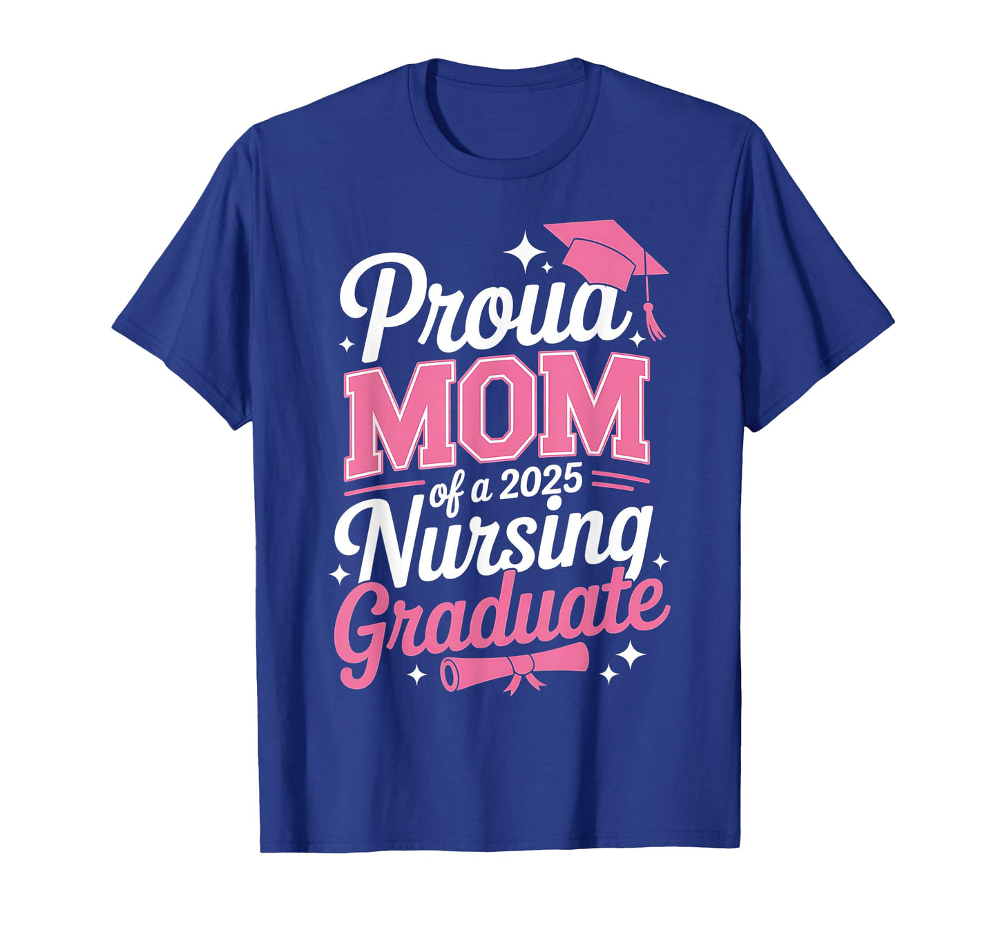Proud Mom Class Of 2025 Nursing Graduate Nurse T-Shirt