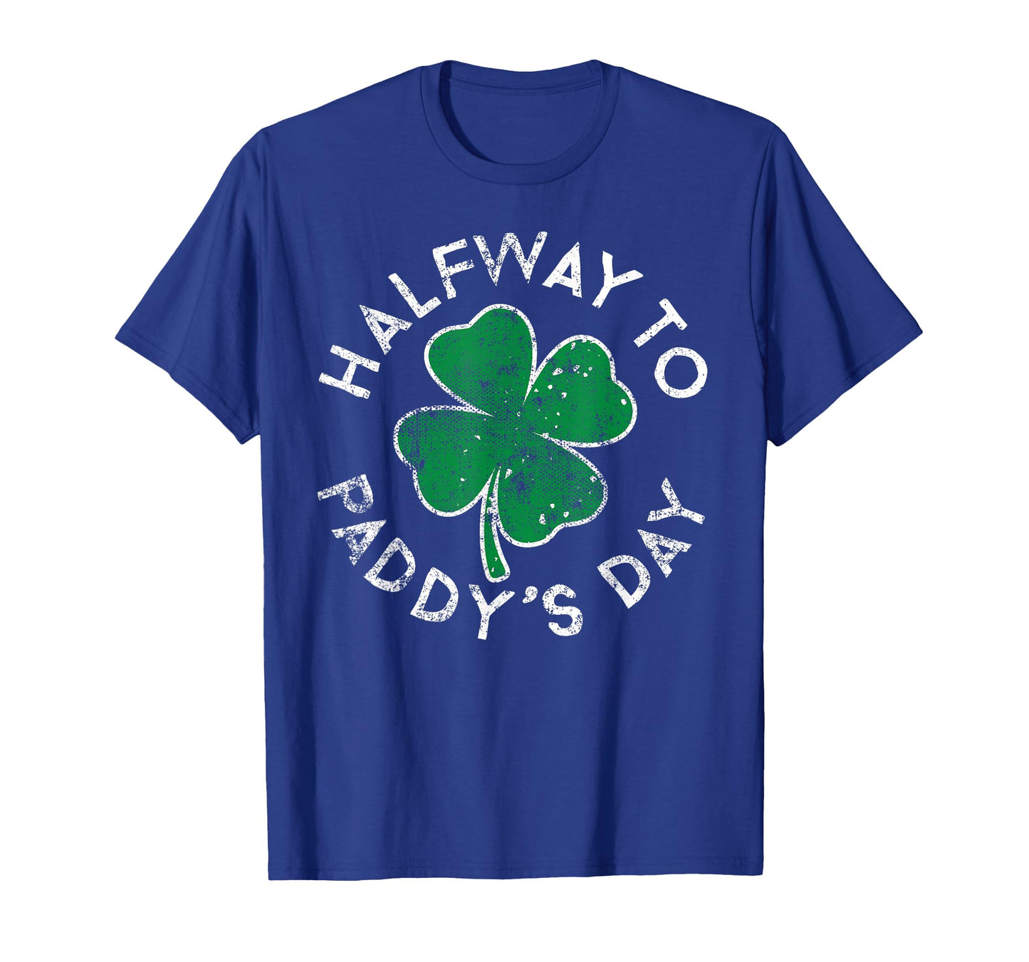 Halfway to Paddy's Day St. Patrick's Day Distressed Vintage T-Shirt