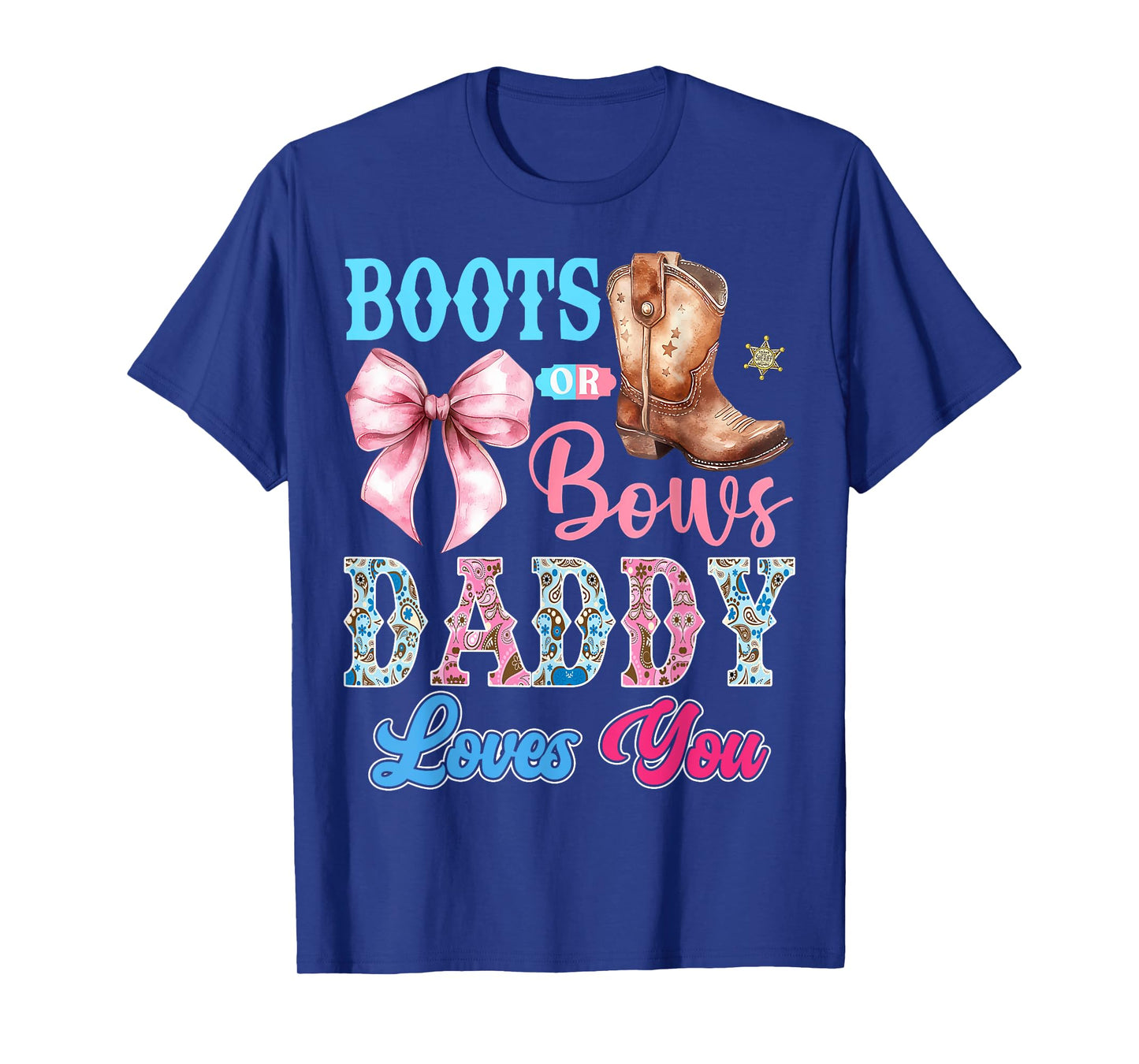 Boots or Bows Daddy Loves You Gender Reveal Party T-Shirt