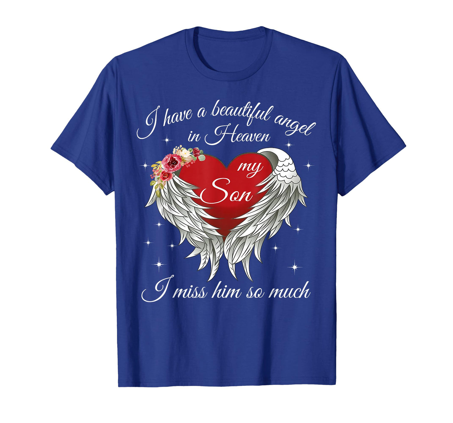 I Have A Beautiful Angel In Heaven-My Son,I Miss Him So Much T-Shirt