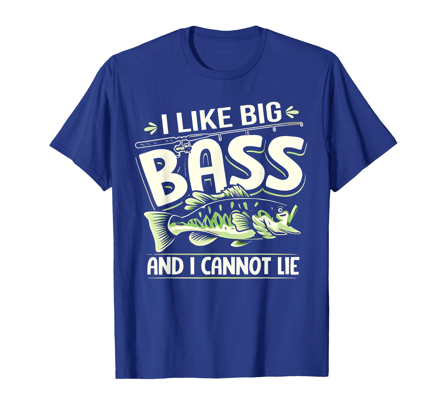 Bass Fishing I Like Big Bass And I Cannot Lie Angler Fisher T-Shirt