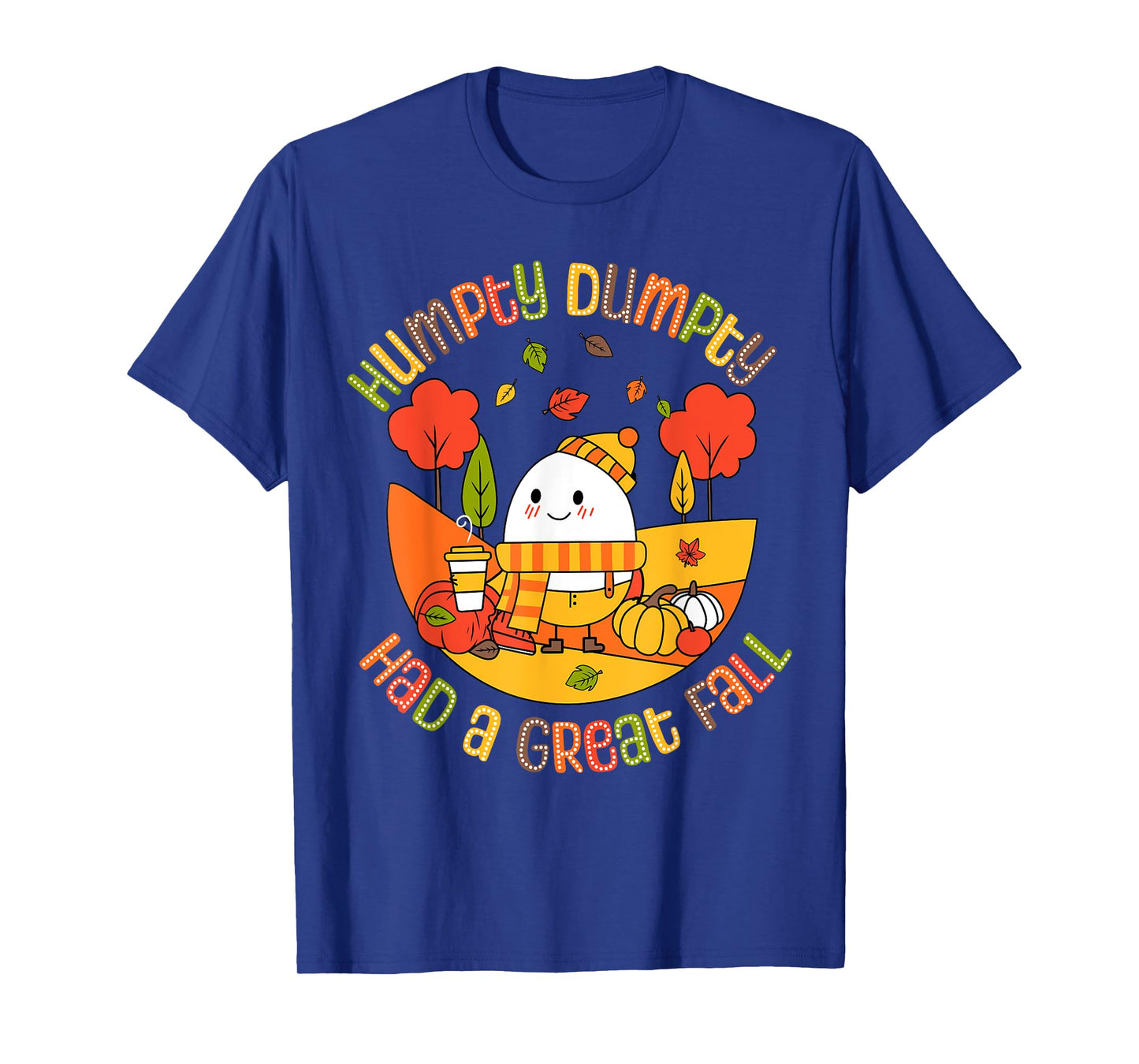 Humpty Dumpty Had A Great Fall Funny Egg Thanksgiving Autumn T-Shirt