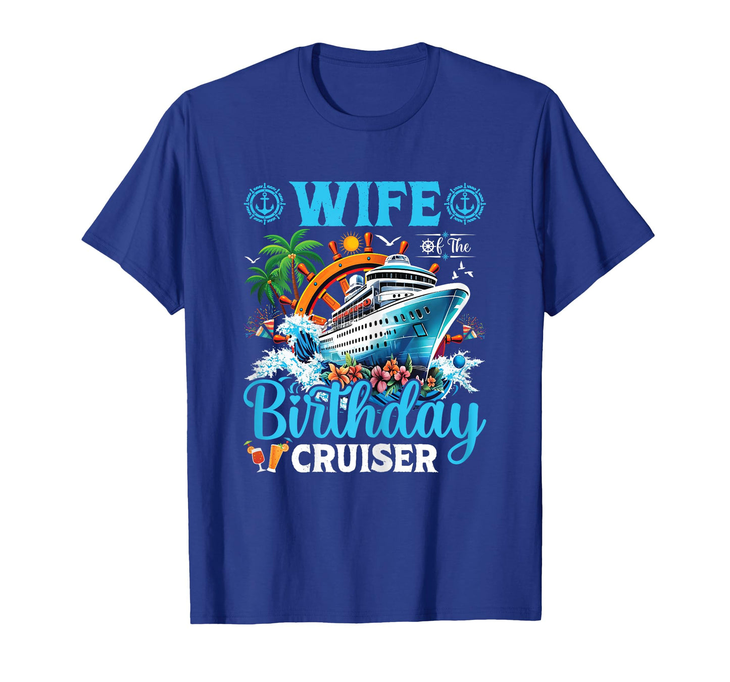 Wife Of The Birthday Cruiser Cruise Boat Birthday Party T-Shirt