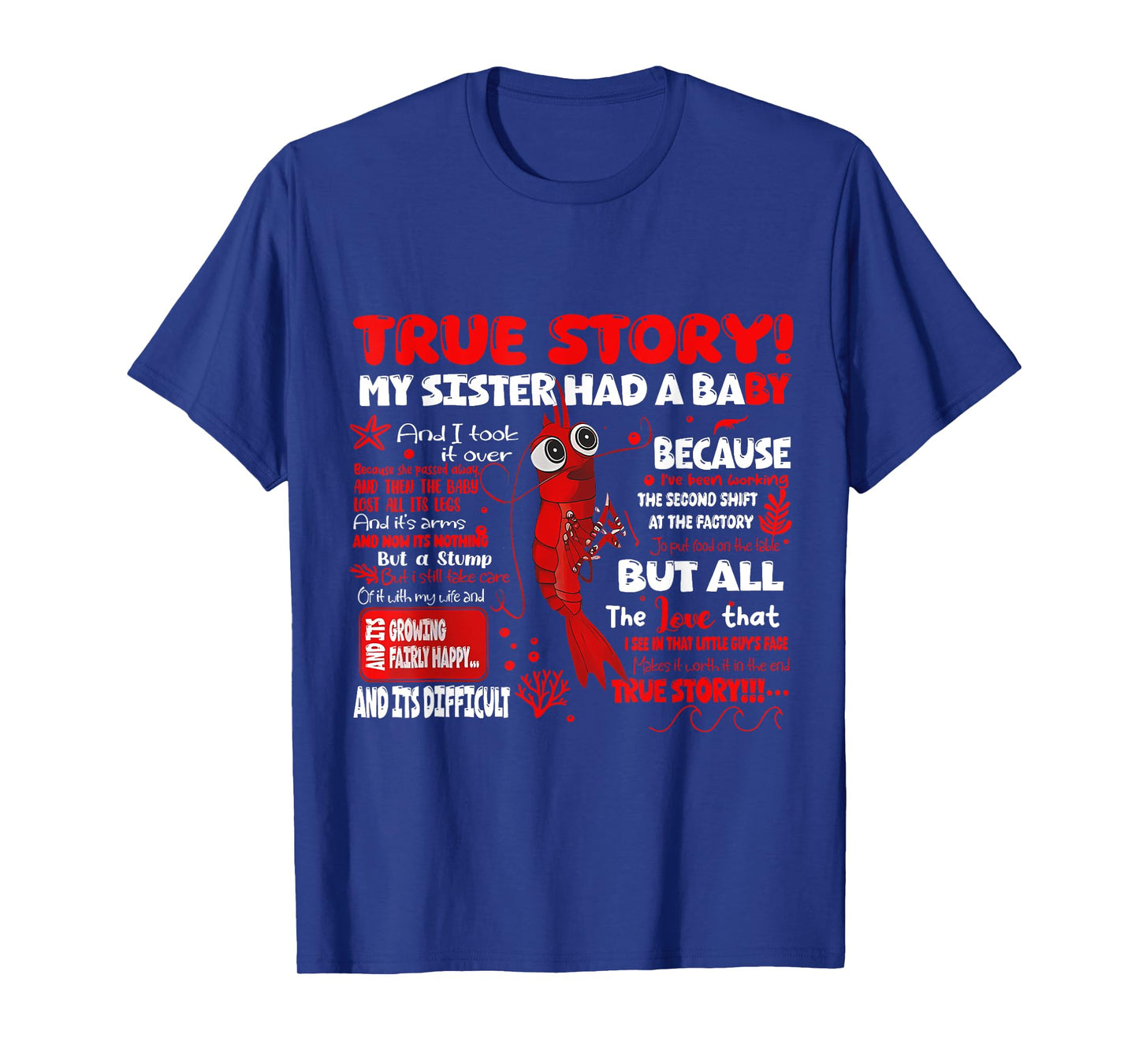 Funny Shrimp True Story My Sister Had a Baby T-Shirt