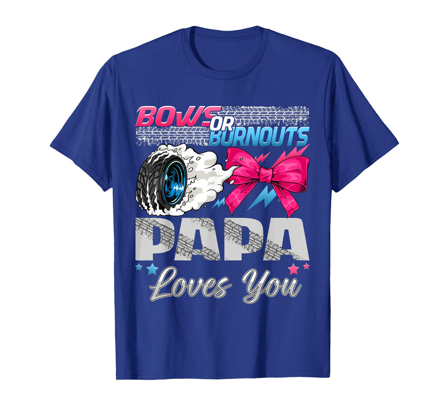 Burnouts or Bows Papa Loves You Gender Reveal Party T-Shirt