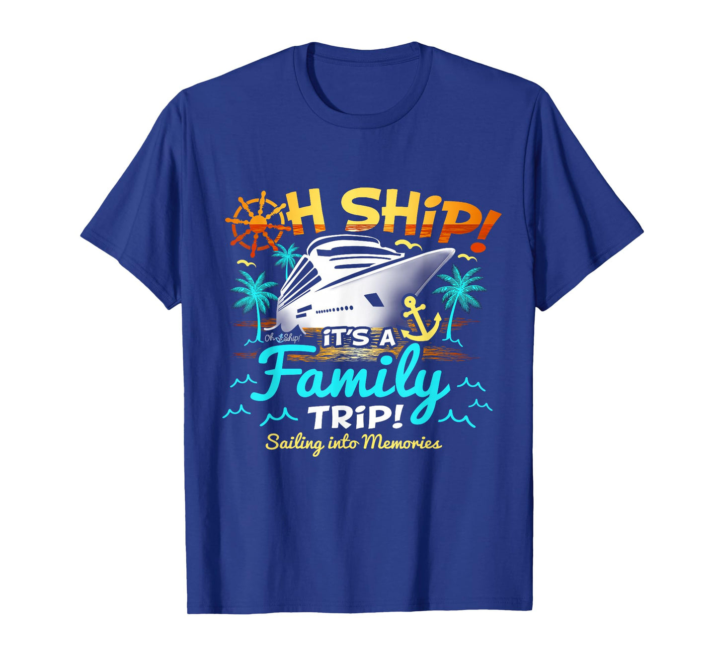 Oh Ship Itβs A Family Trip, Family Matching Cruise T-Shirt