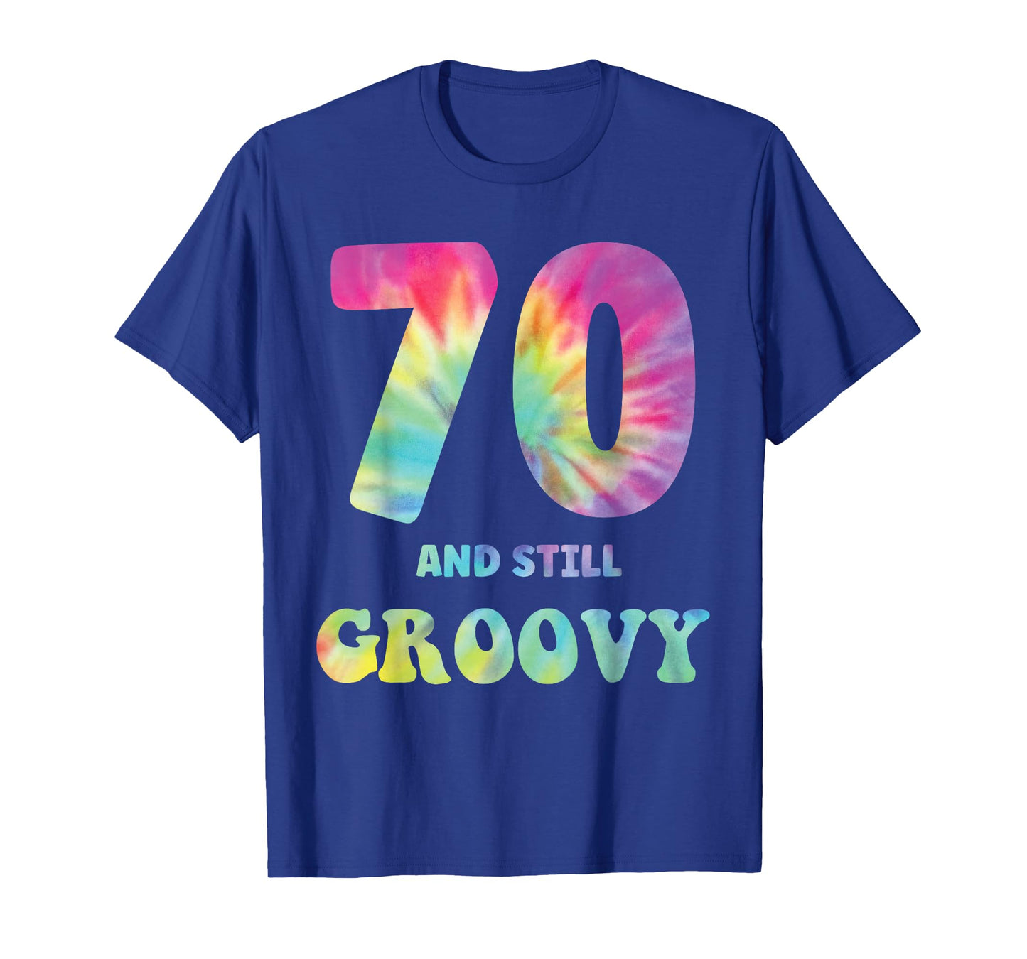 Hippie Tie Dye 70 And Still Groovy 70th Birthday 60s 70s T-Shirt