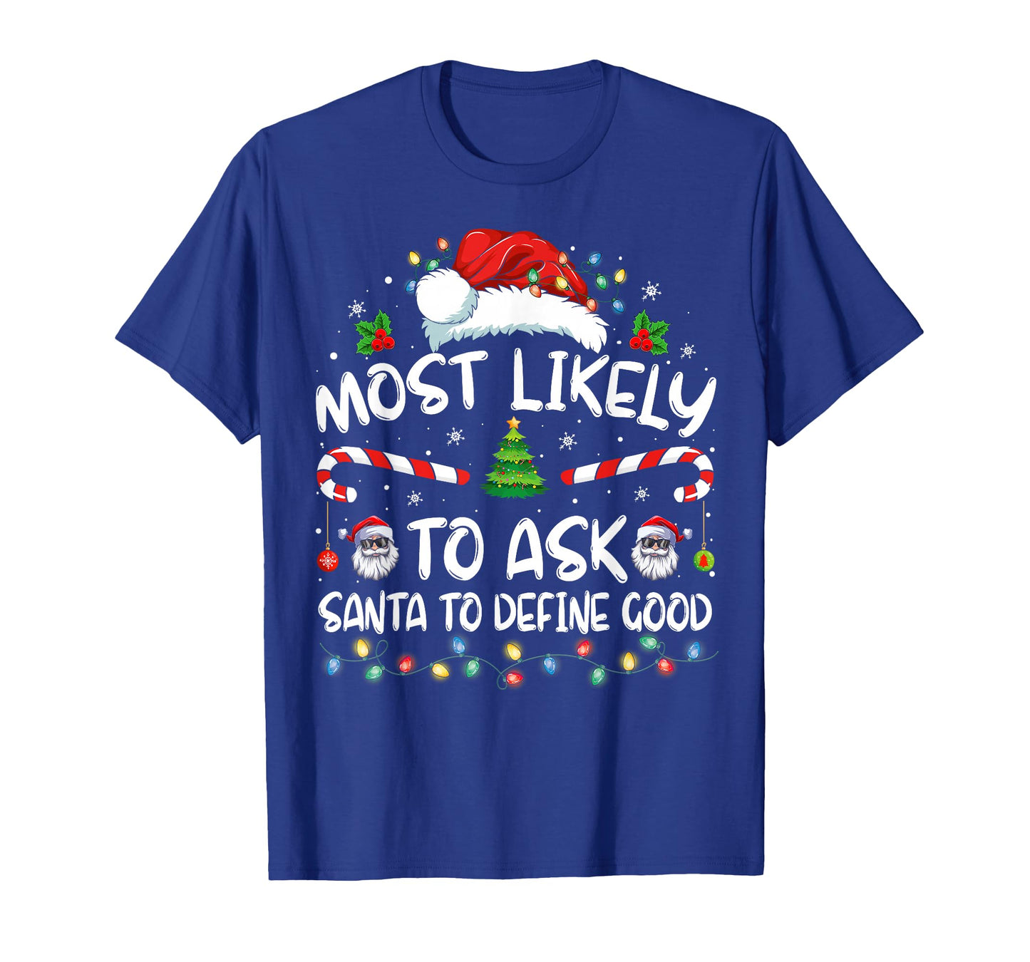 Most Likely To Ask Santa To Define Good Family Christmas T-Shirt