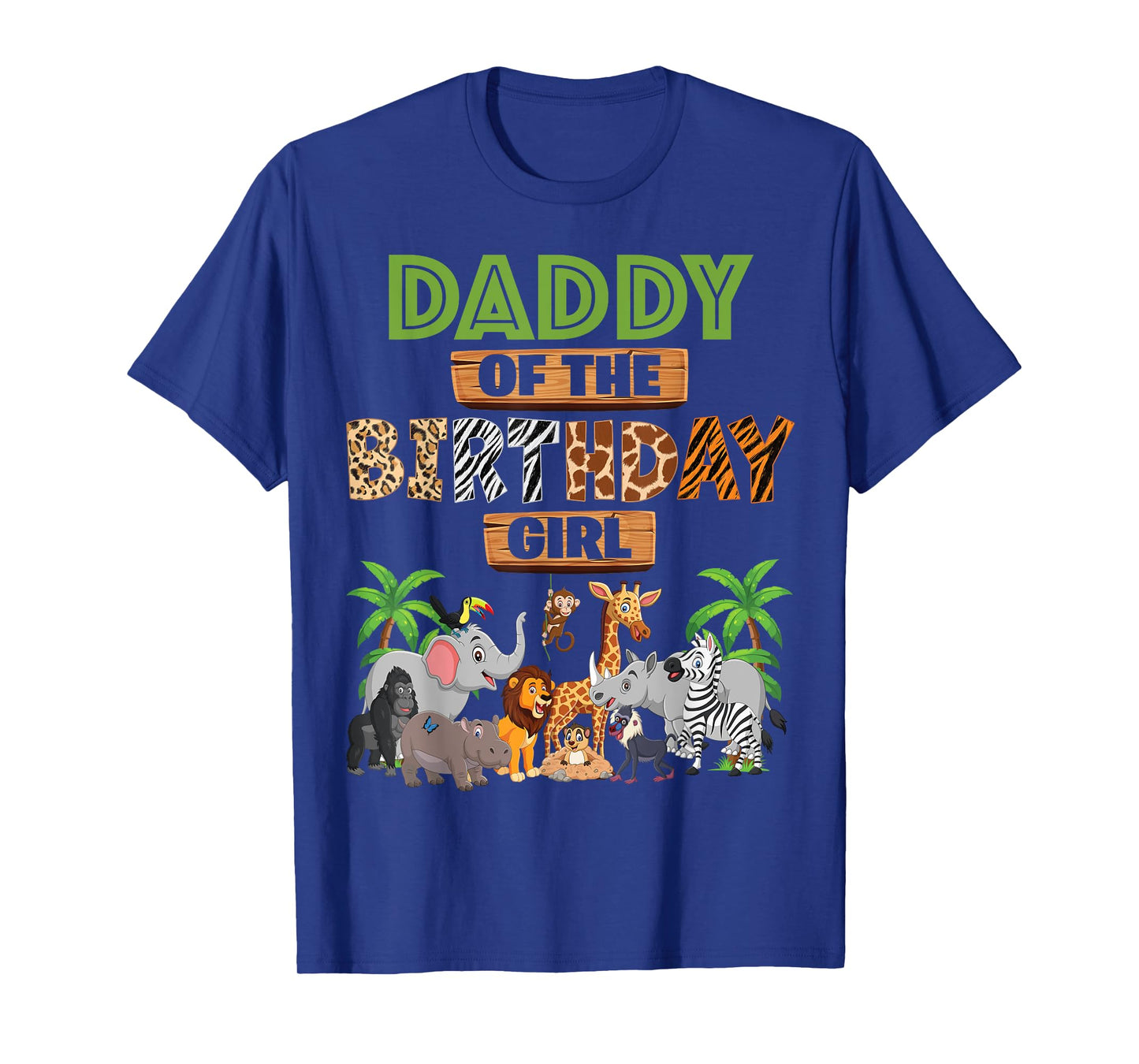 Wild Daddy Of The Birthday Girl Zoo Safari Jungle Animal T-Shirt