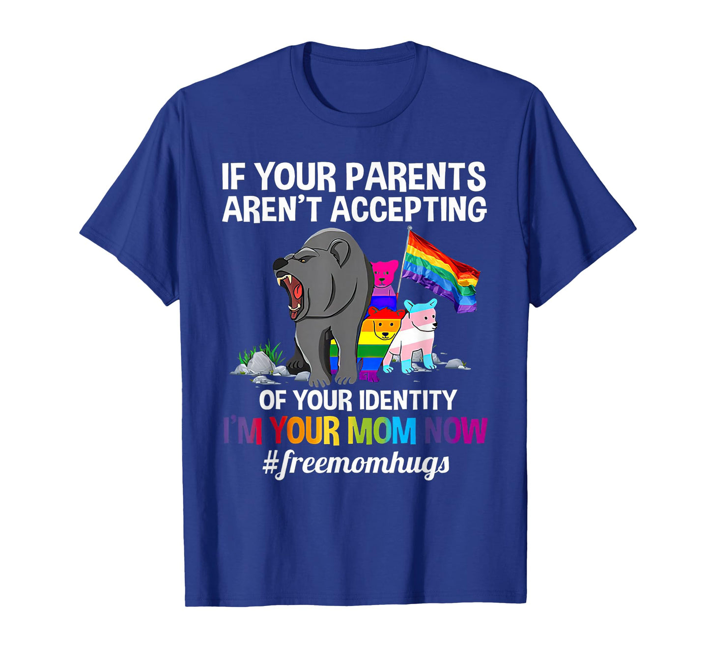 If Your Parents Aren't Accepting I'm Your Mom Now LGBT Hugs T-Shirt
