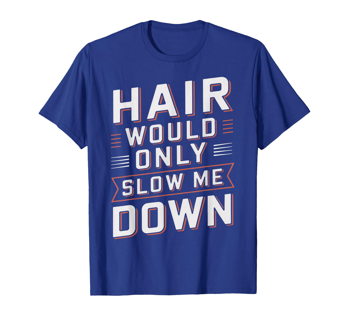 Mens Slow Me Down Bald Funny Bald Head Bald Man Bald Hair Bald T-Shirt