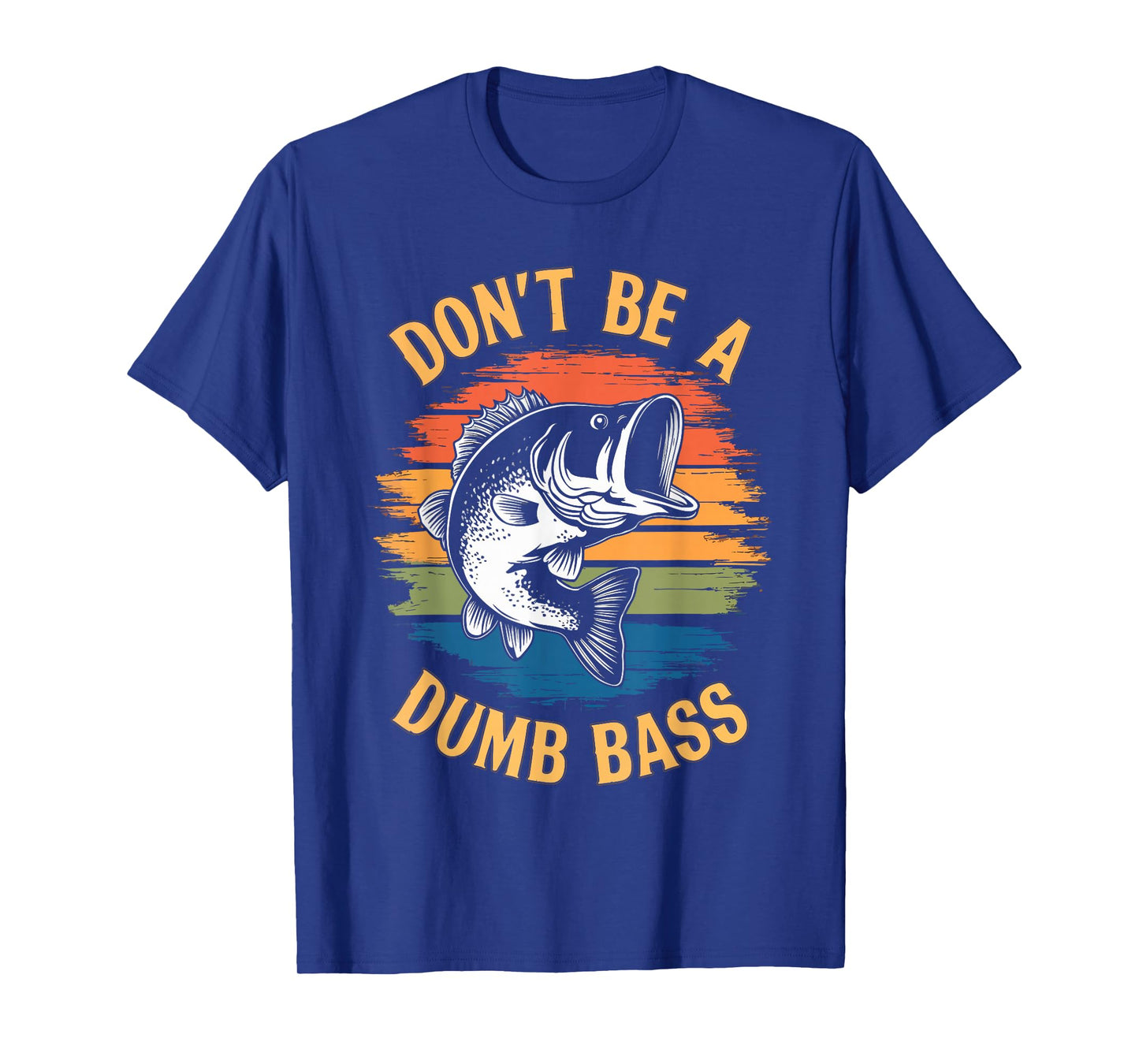 Don't Be A Dumb Bass Shirt Funny Fishing Dad Men Bass Fish T-Shirt