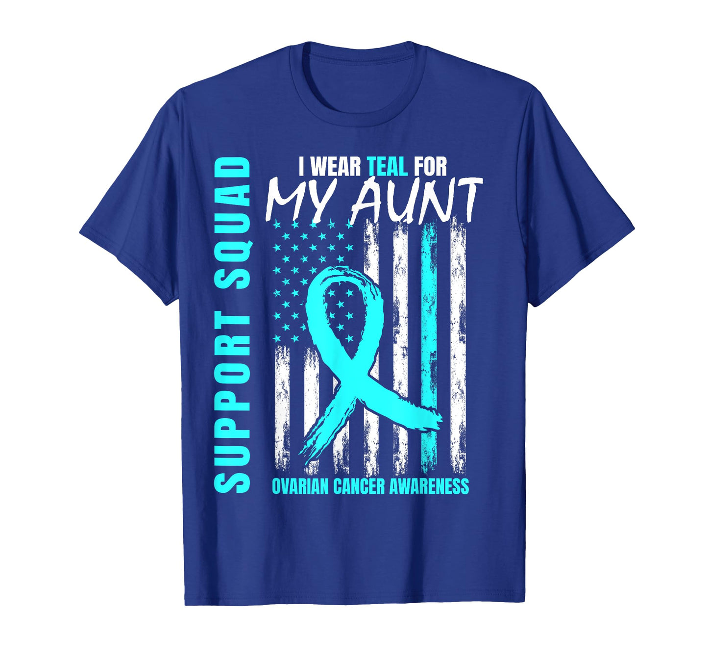 Support Squad I Wear Teal For My Aunt Ovarian Cancer Flag T-Shirt