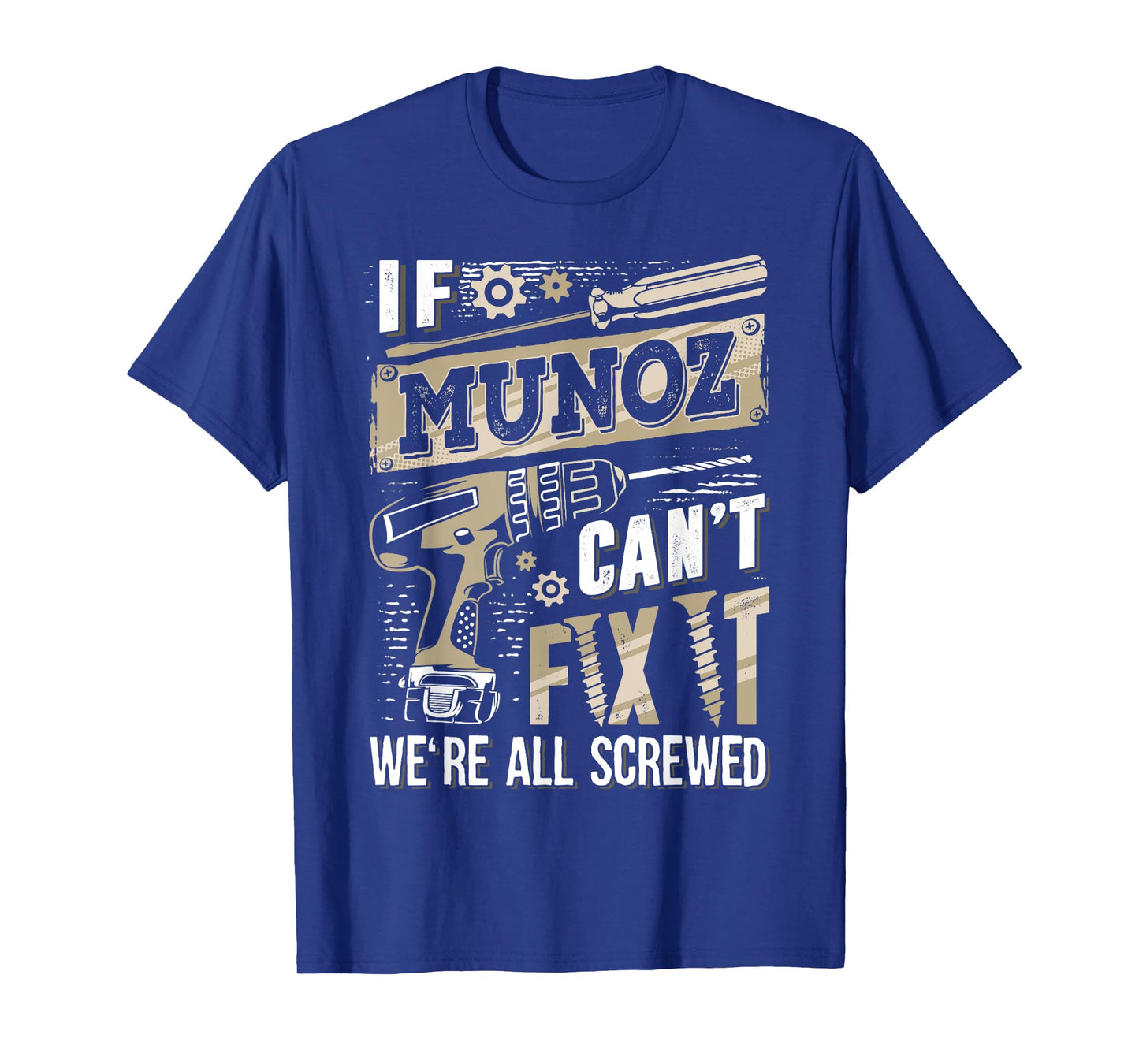 If MUNOZ Can't Fix It We're All Screwed Family Name T-Shirt
