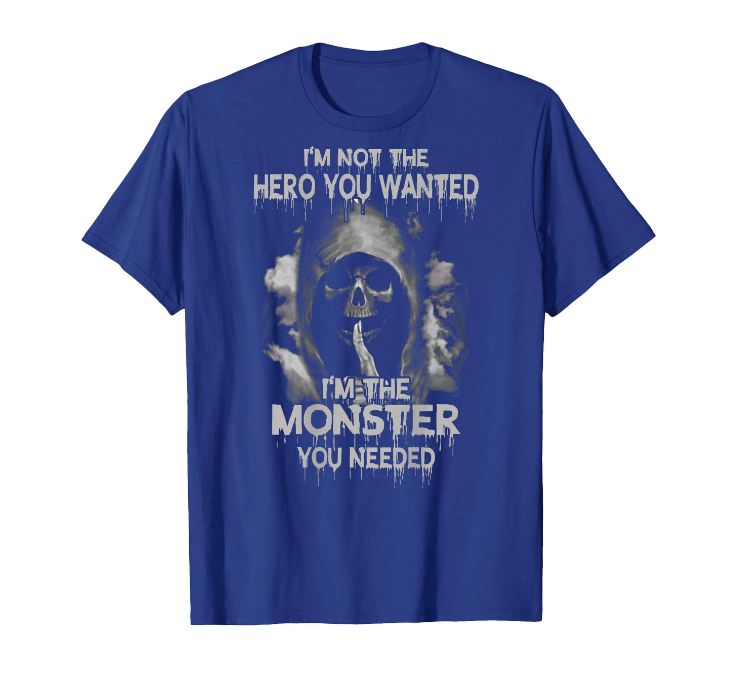 i'm not the hero you wanted i'm the moster you needed shirt T-Shirt