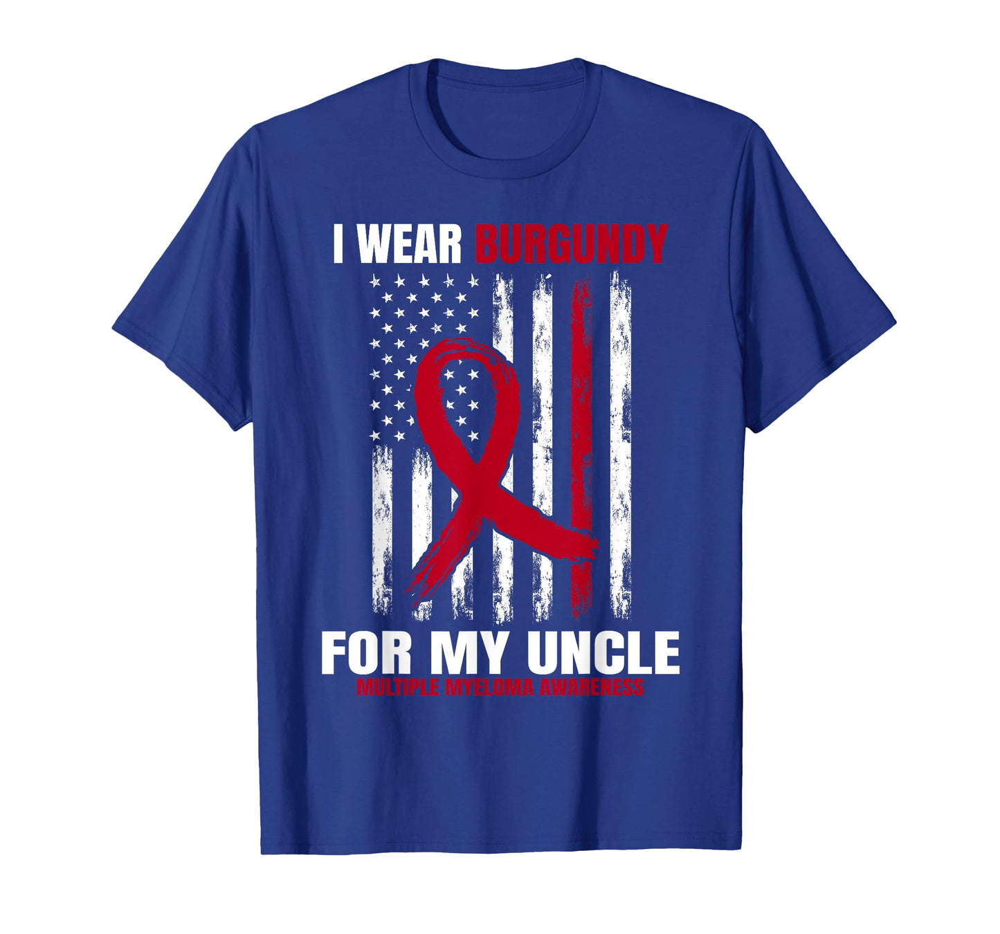 I Wear Burgundy For My Uncle Multiple Myeloma Awareness Flag T-Shirt