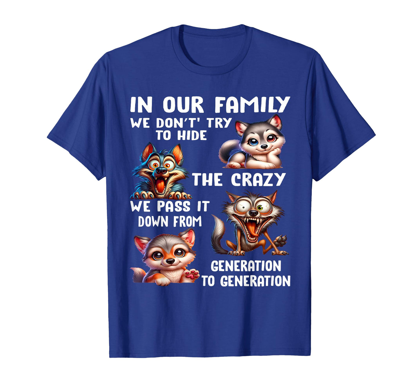 In Our Family We Don't Try To Hide The Crazy We Pass It Down T-Shirt