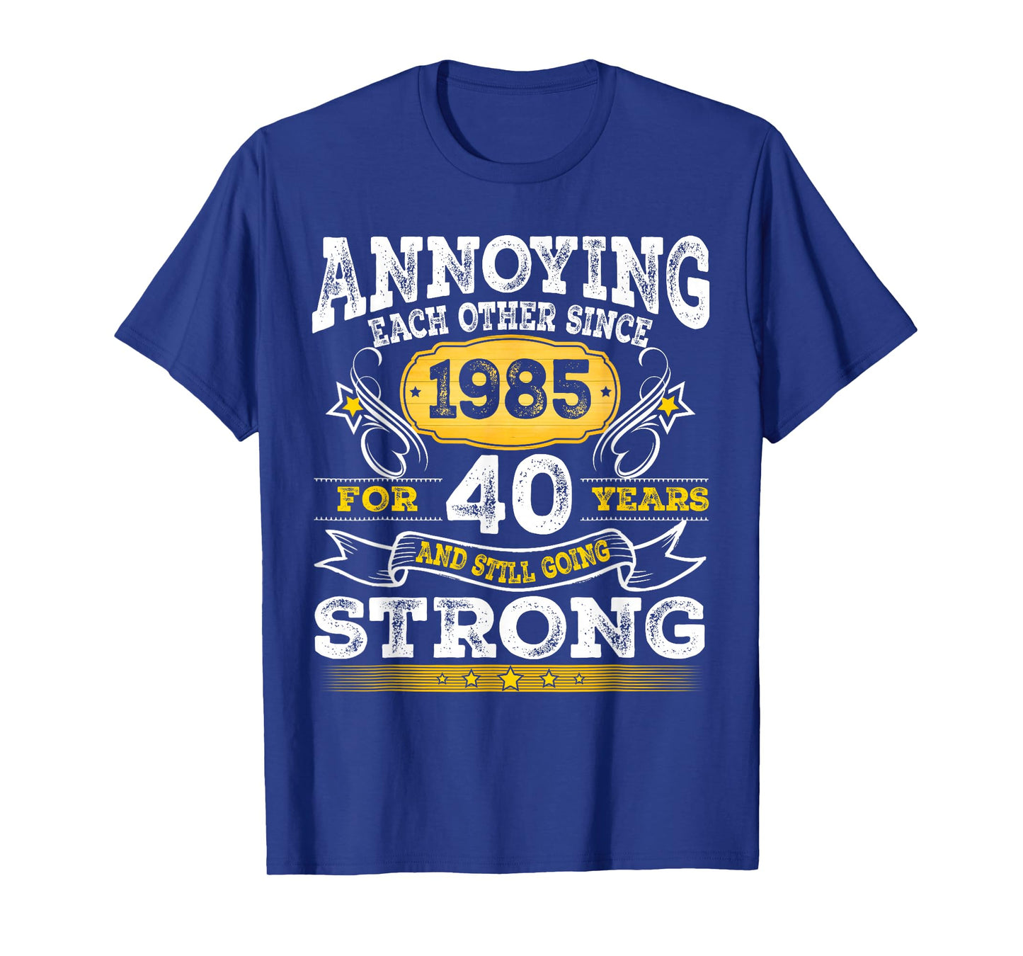 Annoying Each Other Since 1985 40th Wedding Anniversary T-Shirt