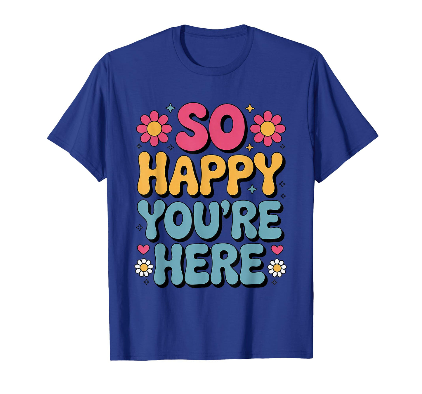 So Happy Youβre Here Groovy Retro Positivity Women Teacher T-Shirt