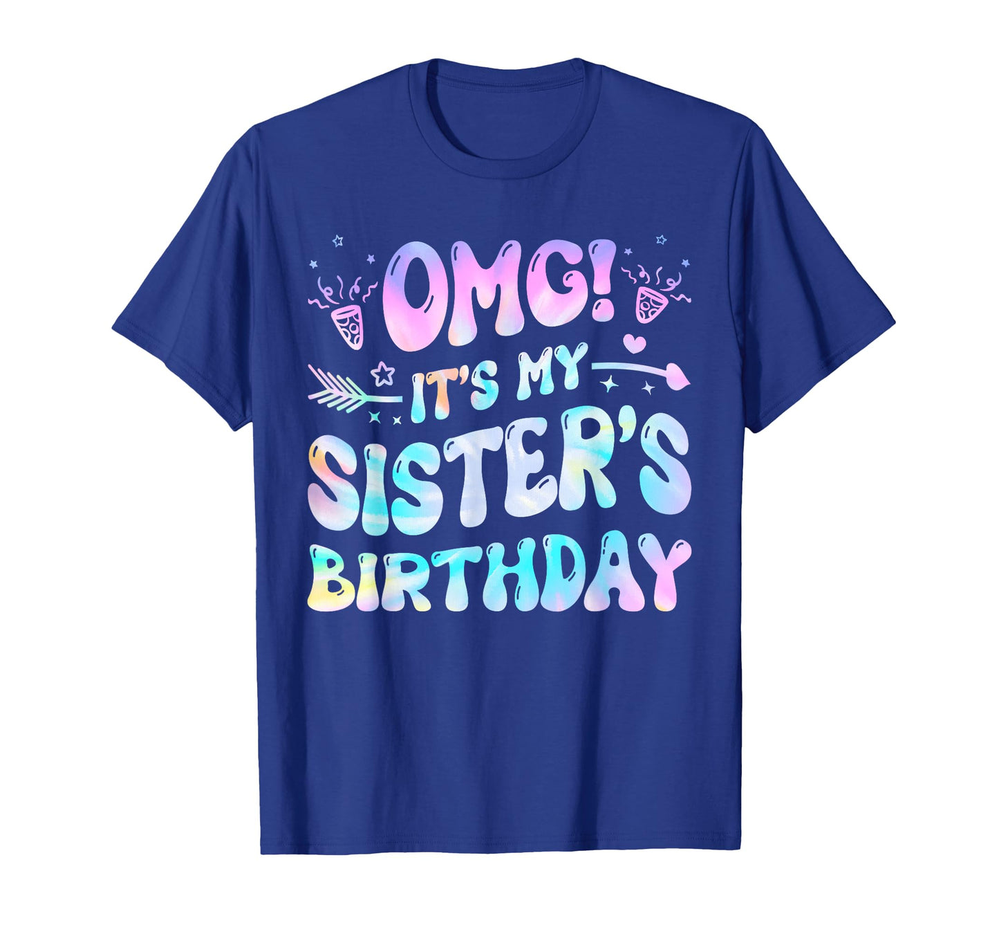 Groovy OMG It's My Sister's Birthday BDay Girl Tie Dye T-Shirt