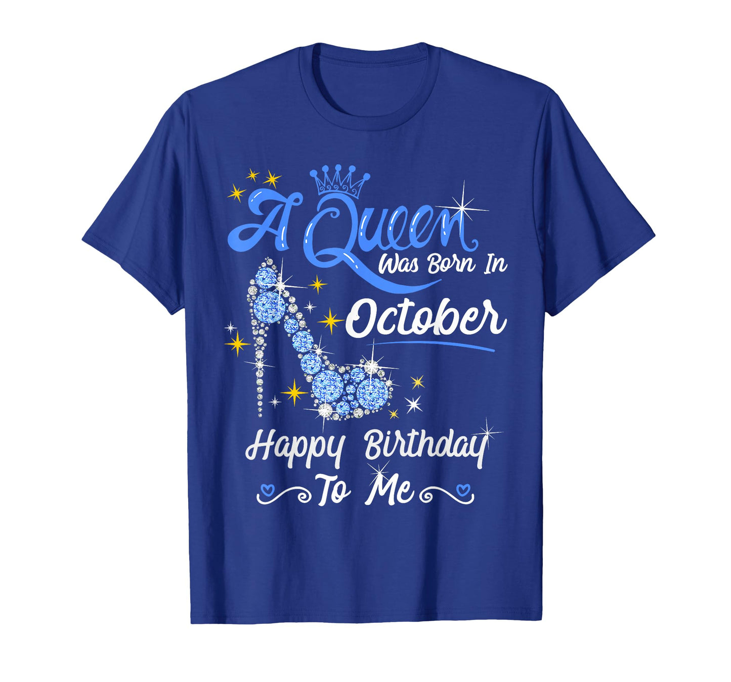 Queen was Born in October Cute Funny Happy Birthday Gift T-Shirt