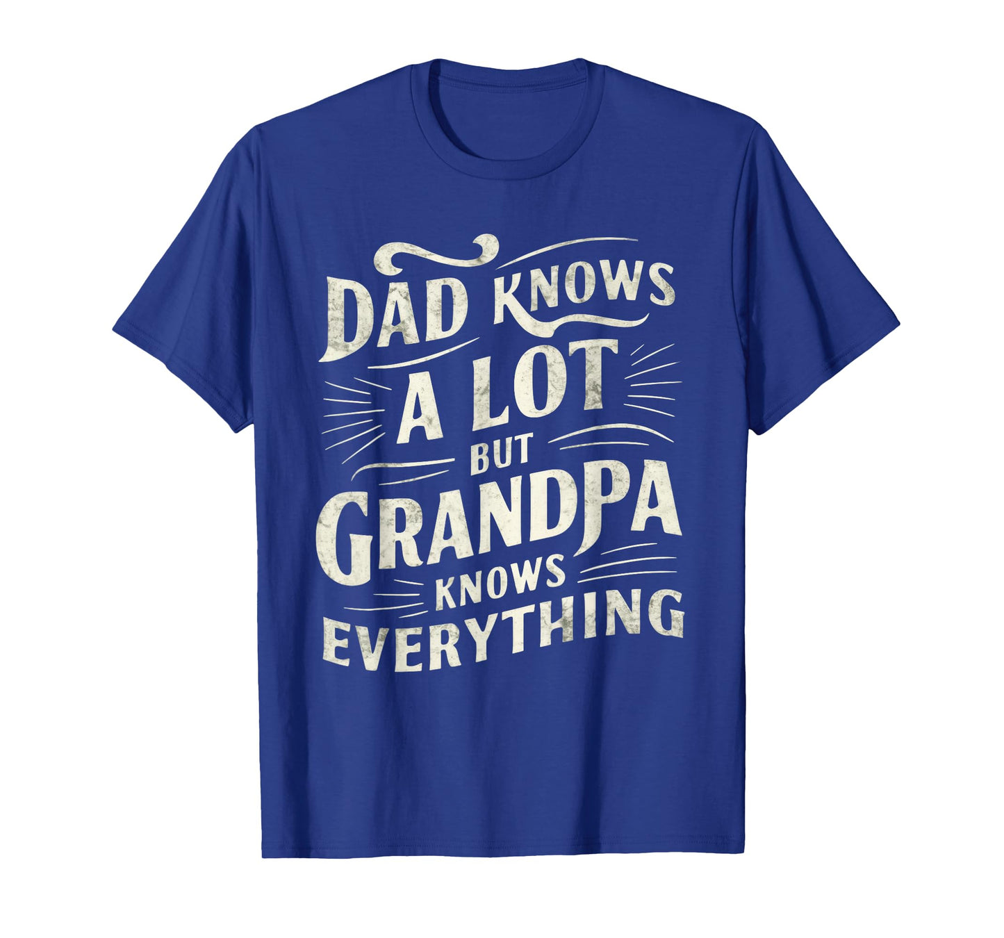 Dad Knows a Lot But Grandpa Knows Everything Funny T-Shirt