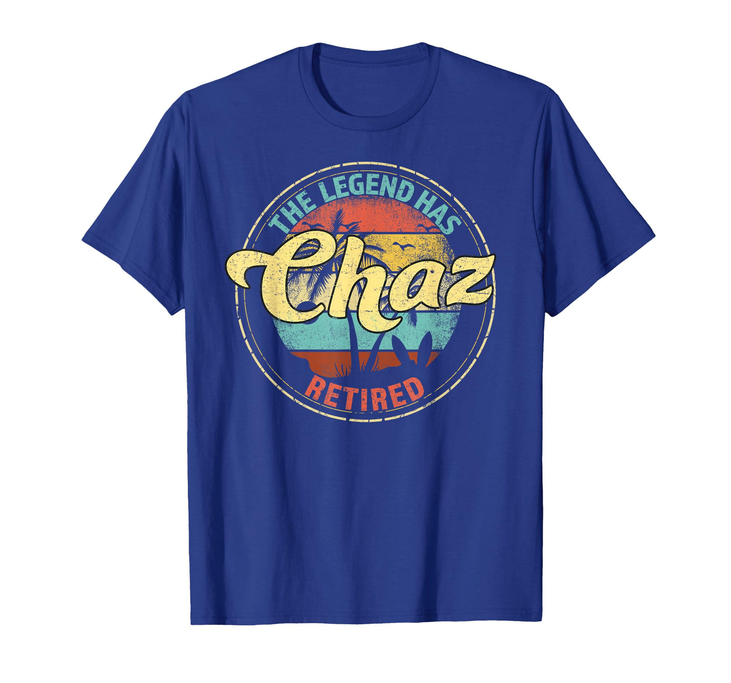 Chaz Legend Has Retired Personalized Retirement T-Shirt
