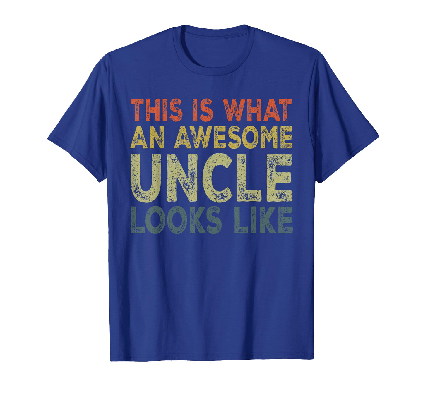Fathers Day Uncle, This Is What An Awesome Uncle Looks Like T-Shirt