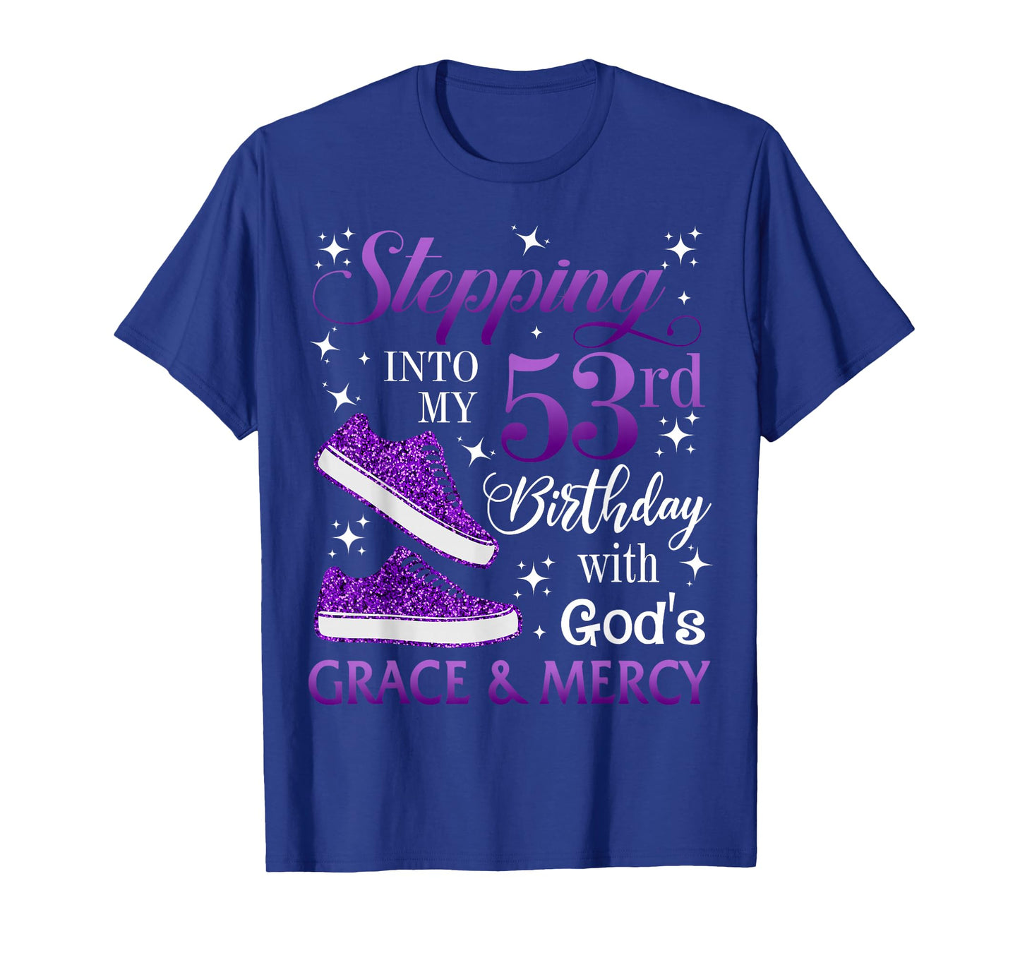 Stepping into my 53rd birthday with God's grace & Mercy Girl T-Shirt