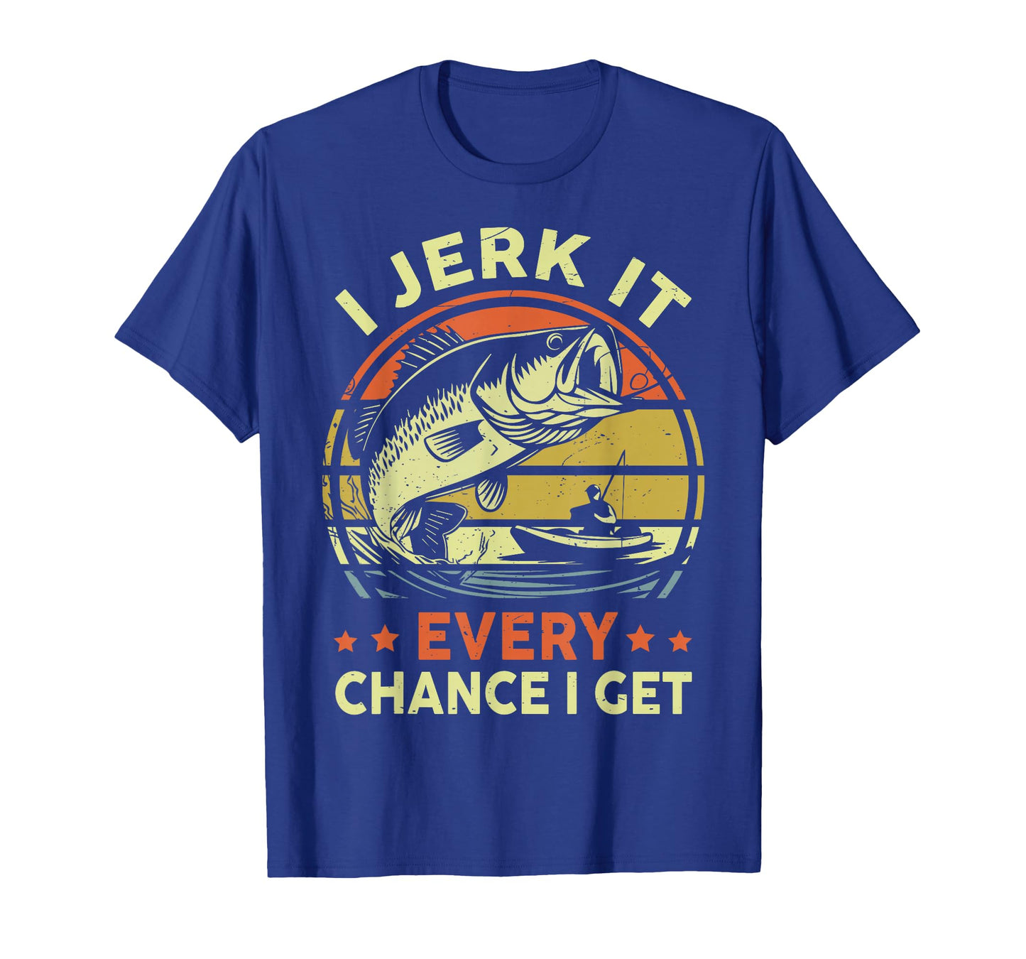 I Jerk It Every Chance I Get Funny Kayak Fishing Step Dad T-Shirt