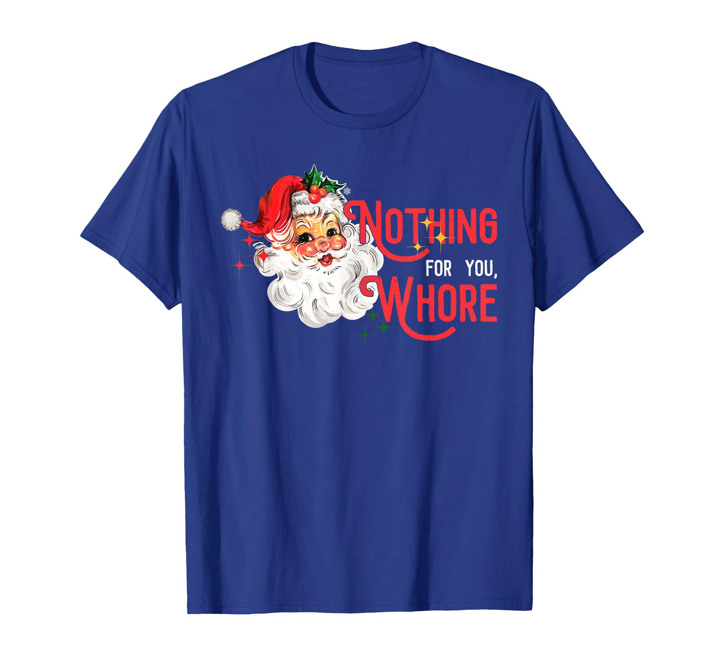 Nothing for You Whore Funny Santa Claus Christmas Vintage T-Shirt