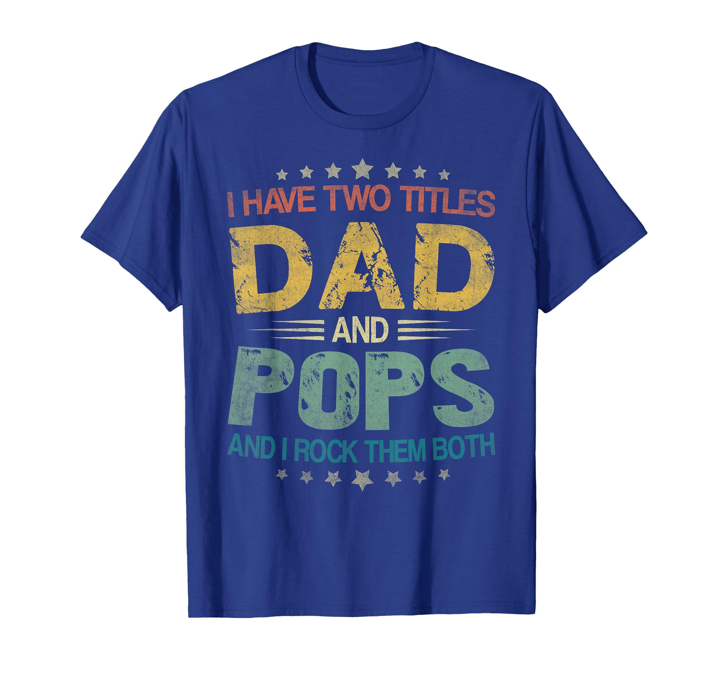 I Have Two Titles Dad And Pops Father's Day For Pops T-Shirt