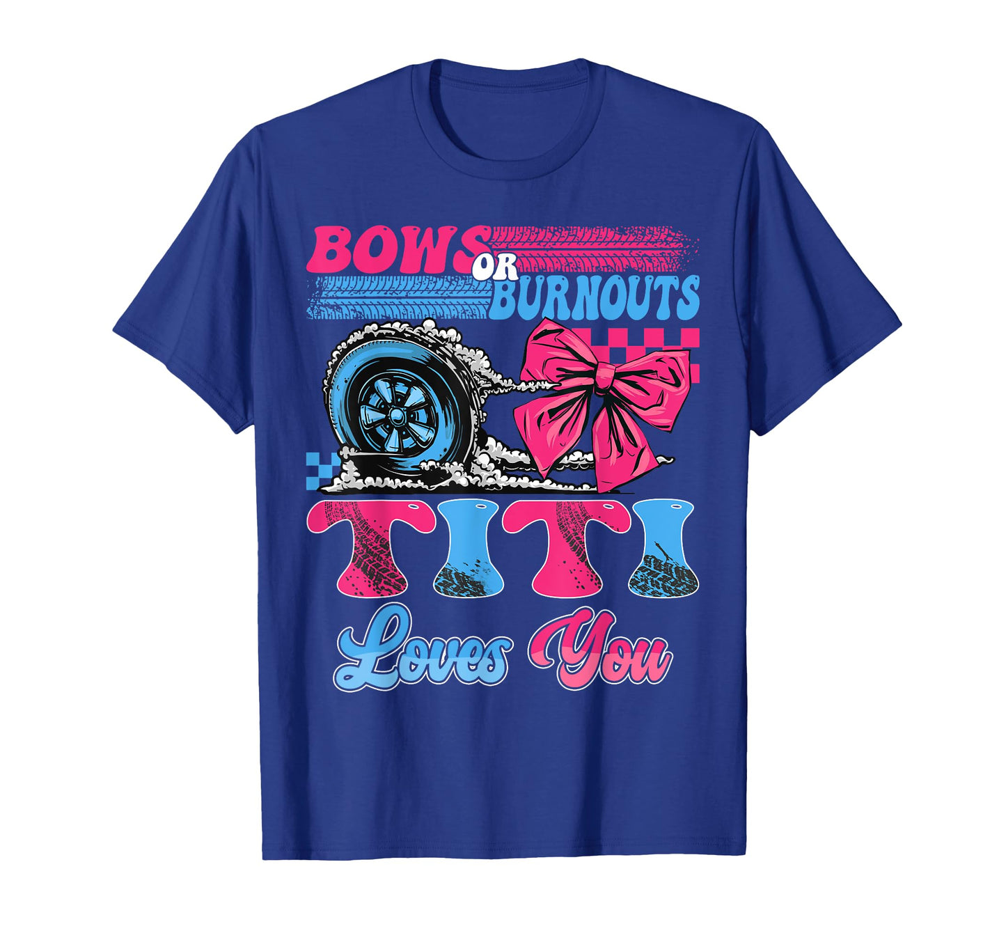 Burnouts or Bows Titi Loves You Pink Blue Gender Reveal T-Shirt