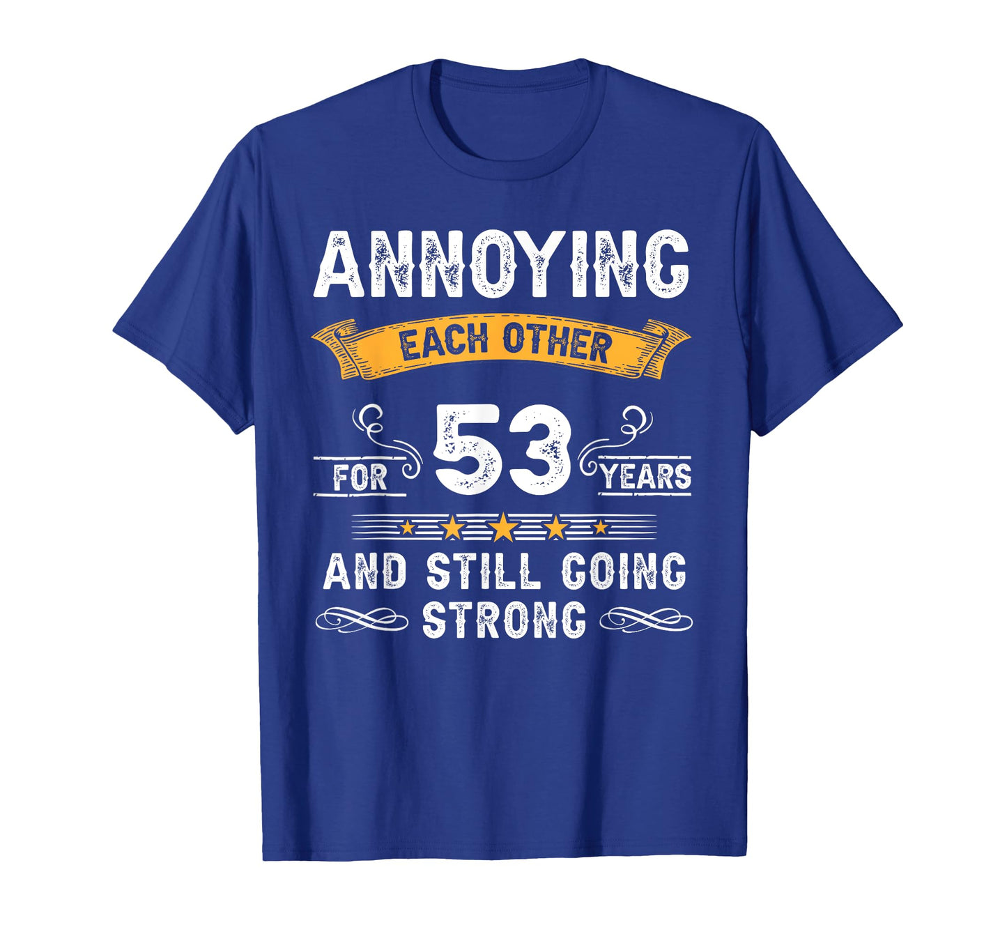 Annoying Each Other For 53 Years 53rd Wedding Anniversary T-Shirt