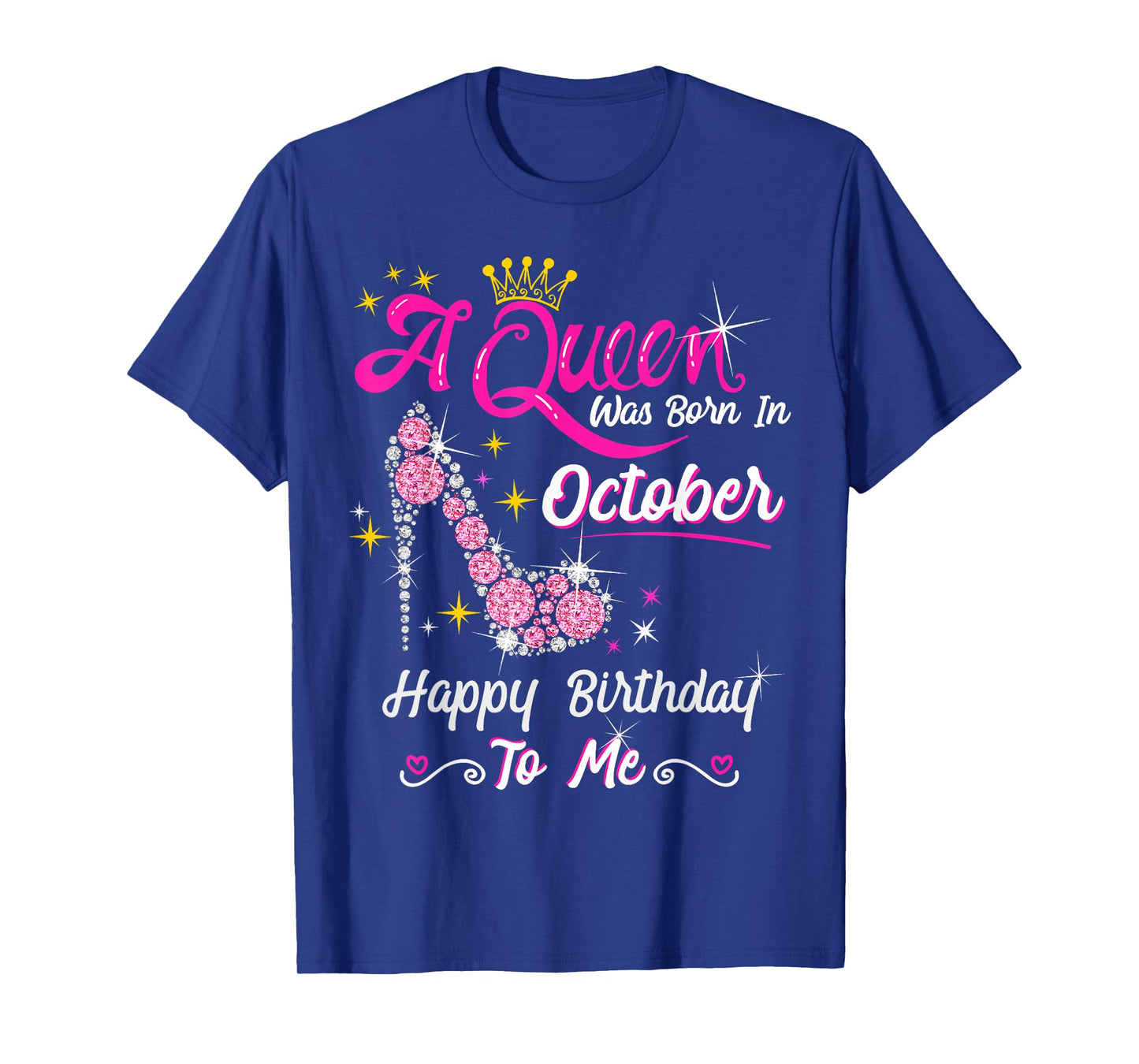 Queen was Born in October Cute Funny Happy Birthday Gift T-Shirt