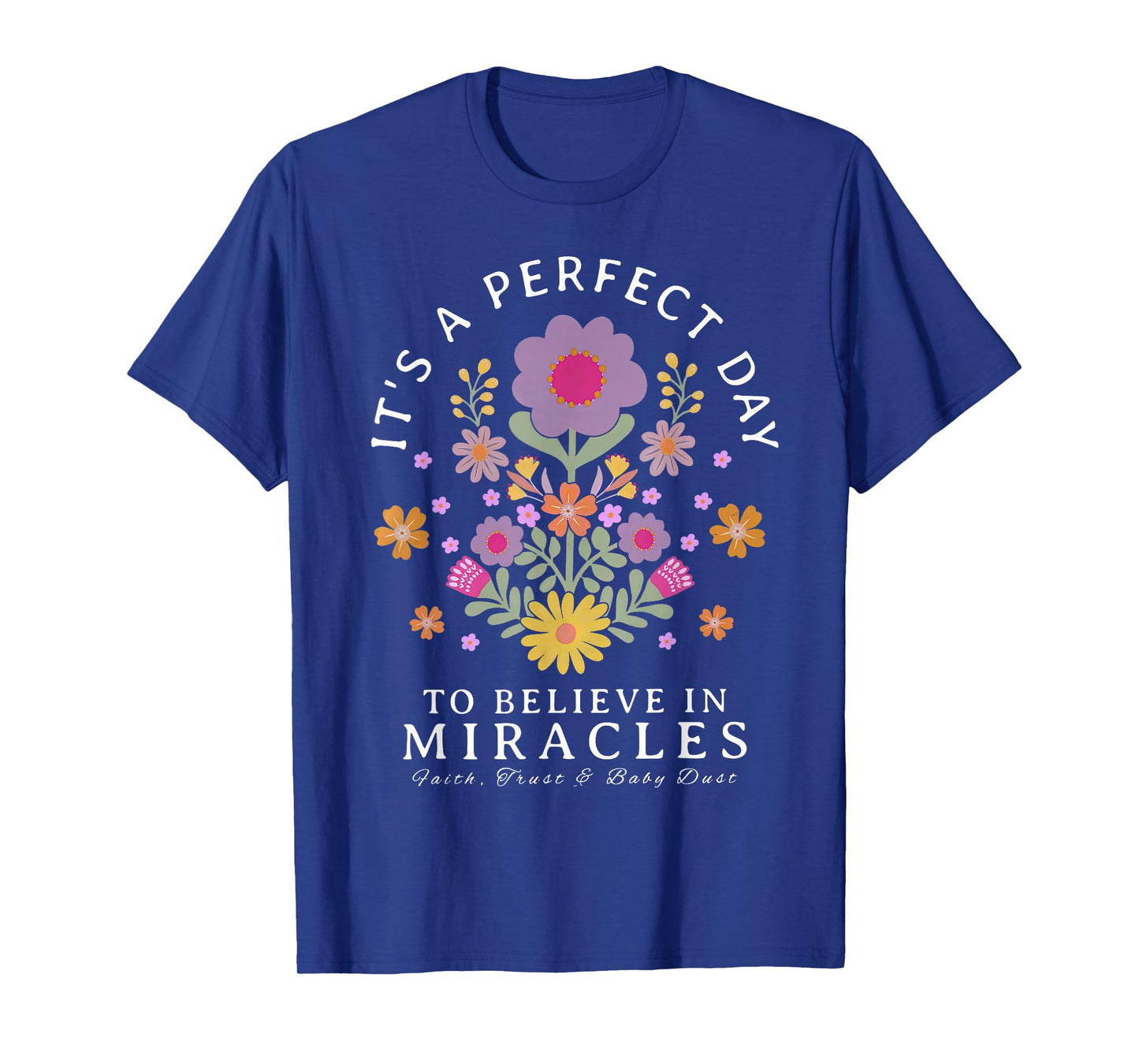 It's A Beautiful Day To Believe In Miracles IVF Transfer T-Shirt