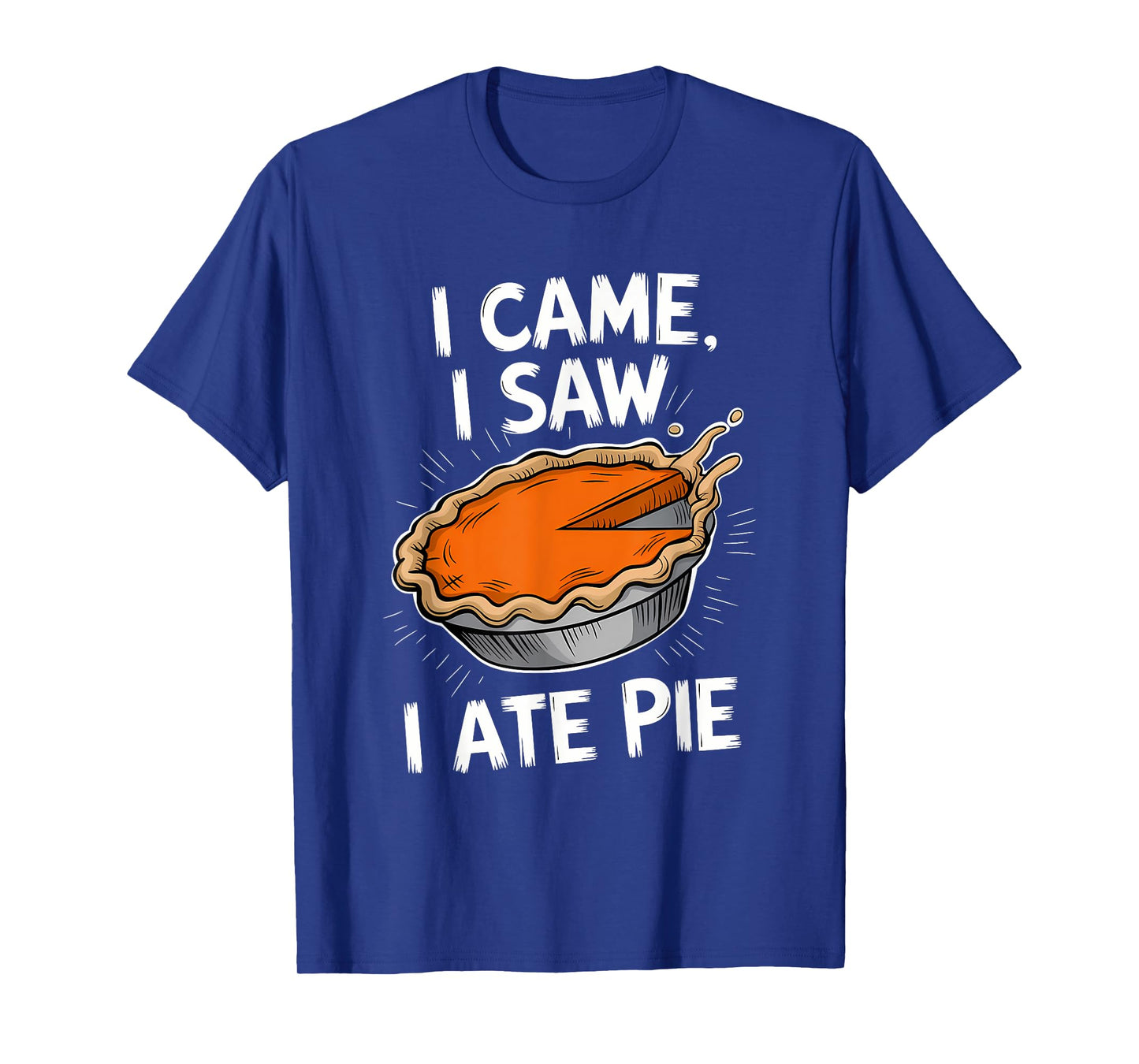 Thanksgiving Dessert Pumpkin Pie I Came I Saw I Ate Pie T-Shirt