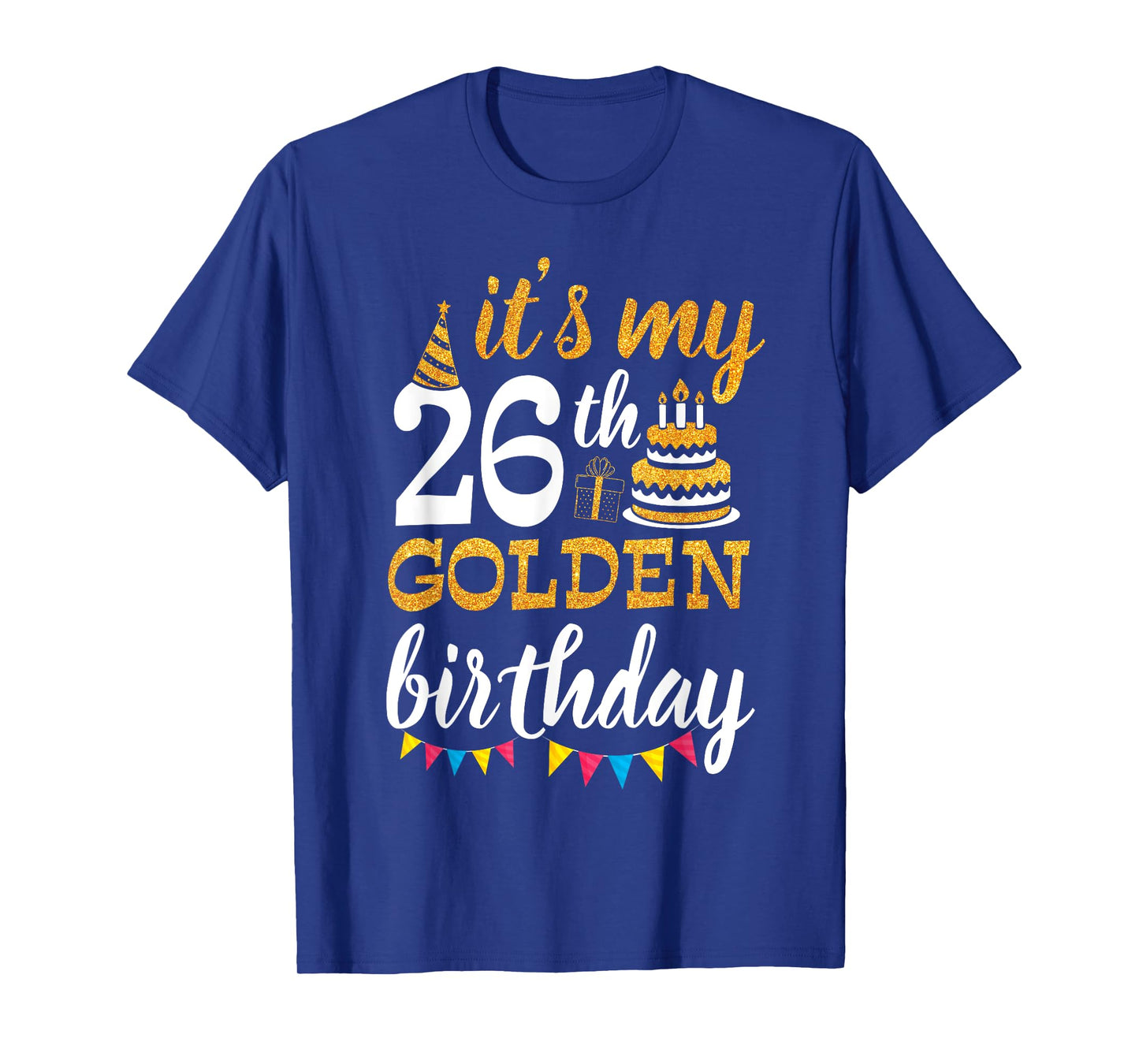 It's My 26th Golden Birthday Happy Day 26 Years Old To Me T-Shirt