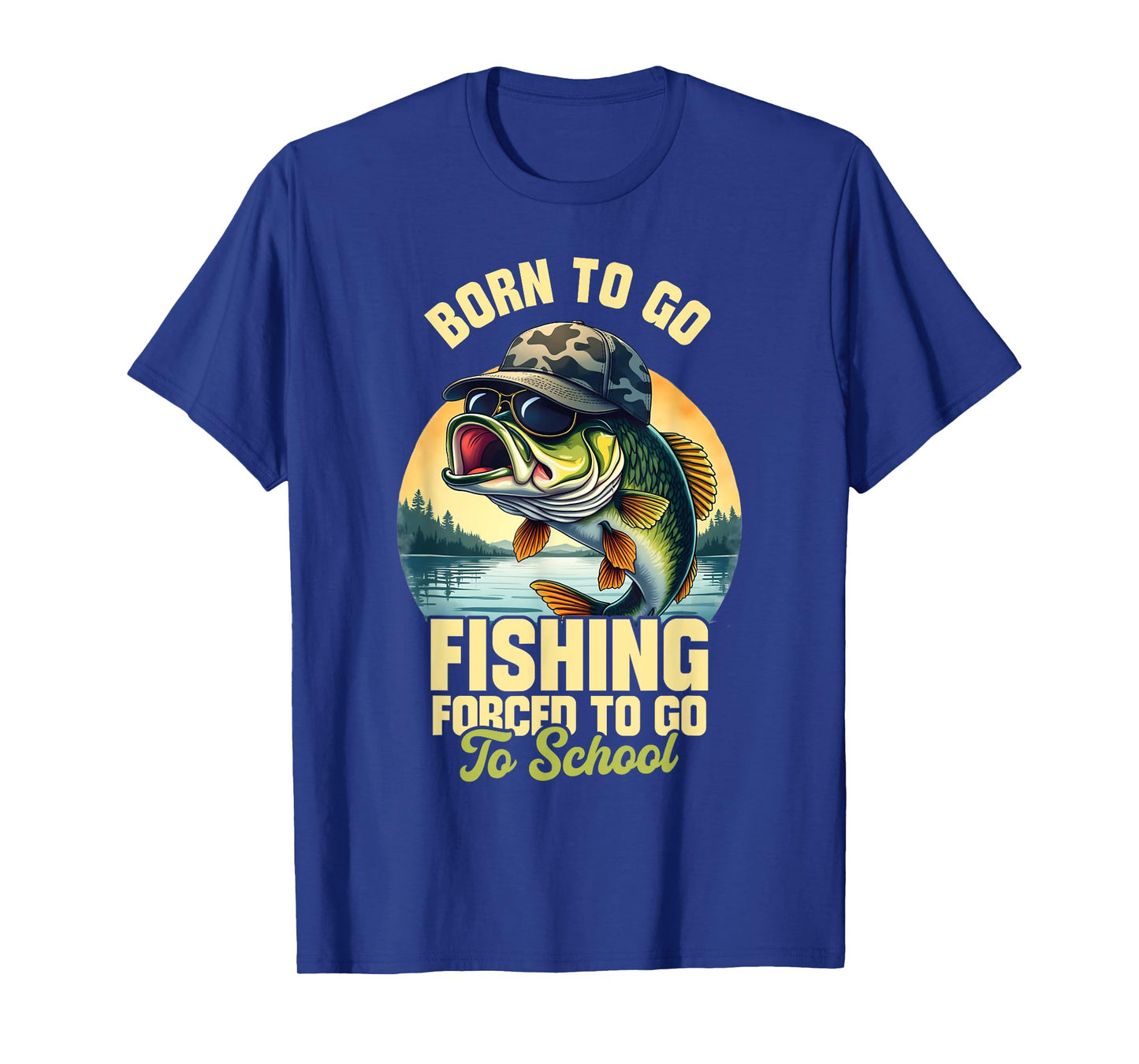Born to Go Fishing Forced School Funny Men Women Kids Boys T-Shirt