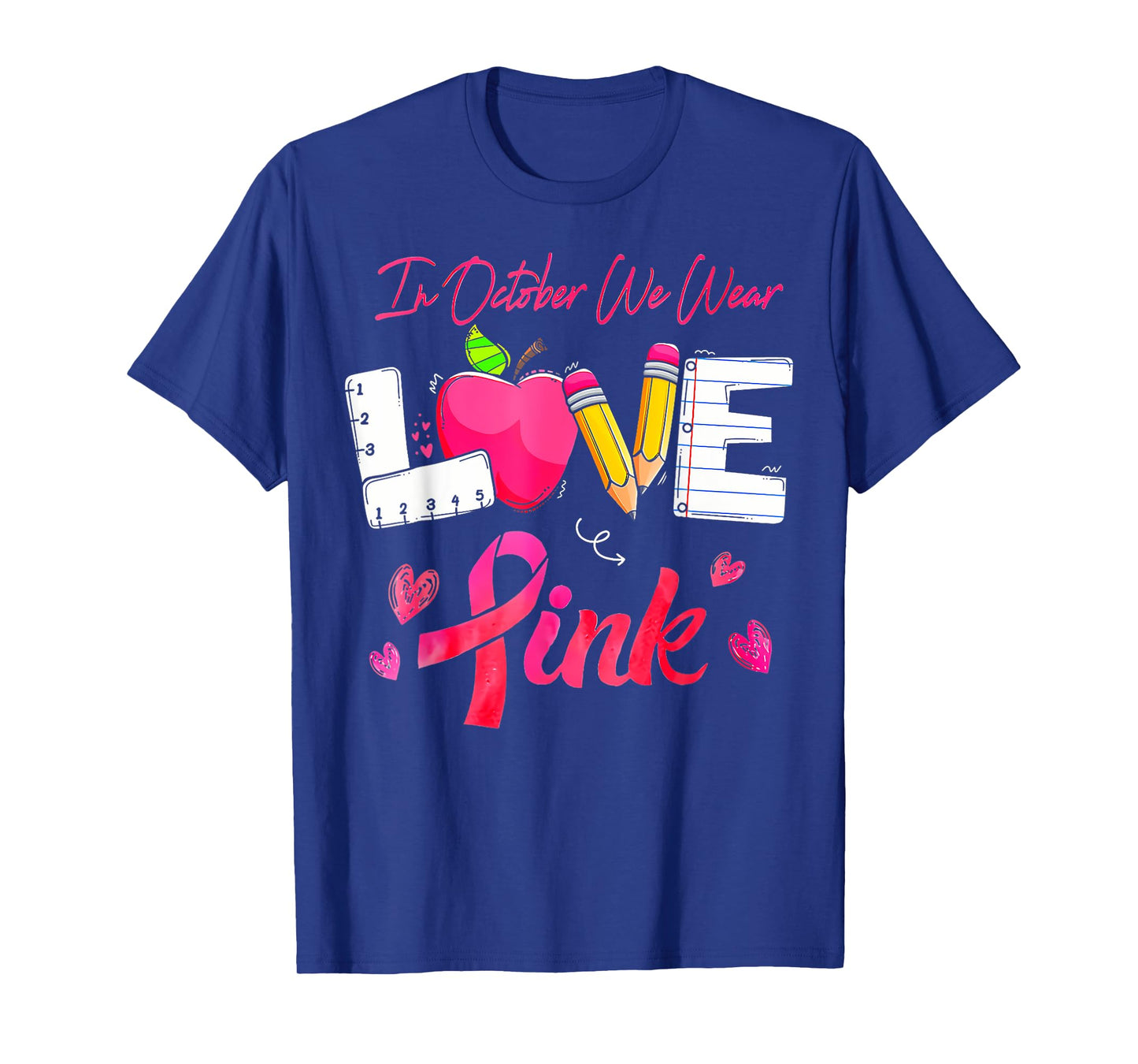 In October We Wear Pink LOVE Teacher Breast Cancer Awareness T-Shirt
