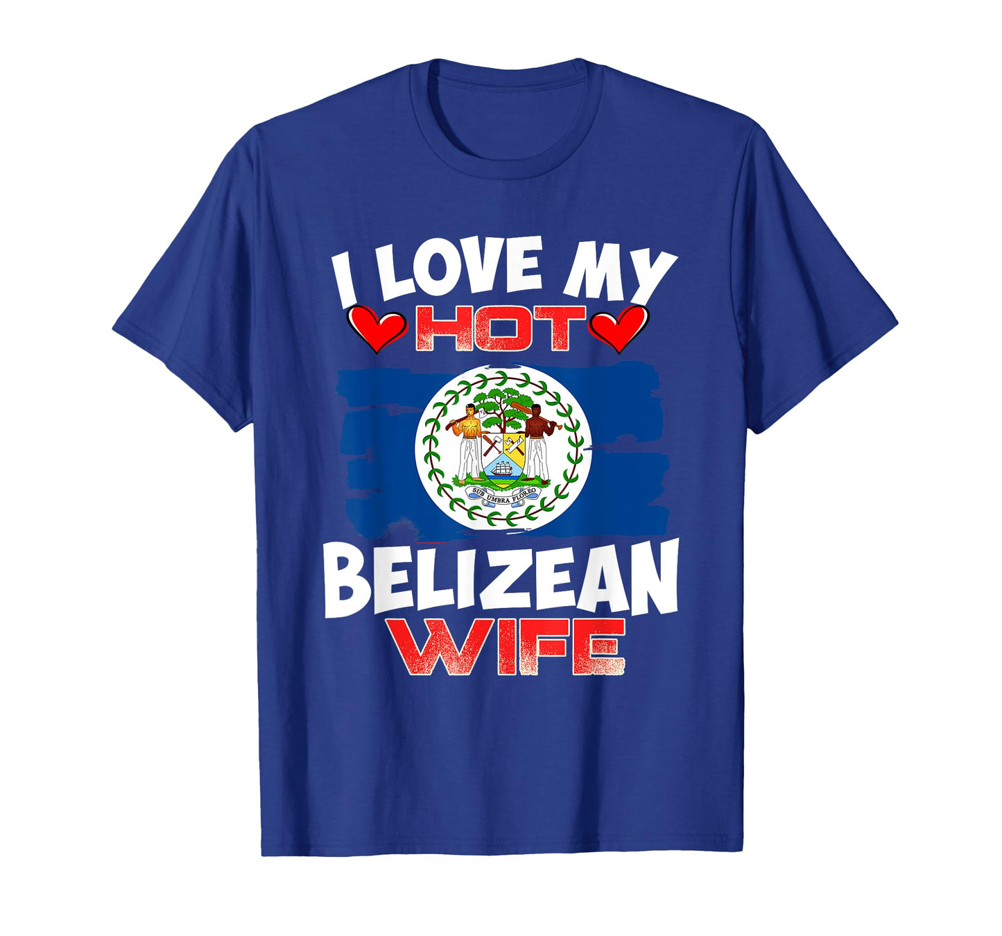 Belize I Love My Hot Belizean Wife T-Shirt