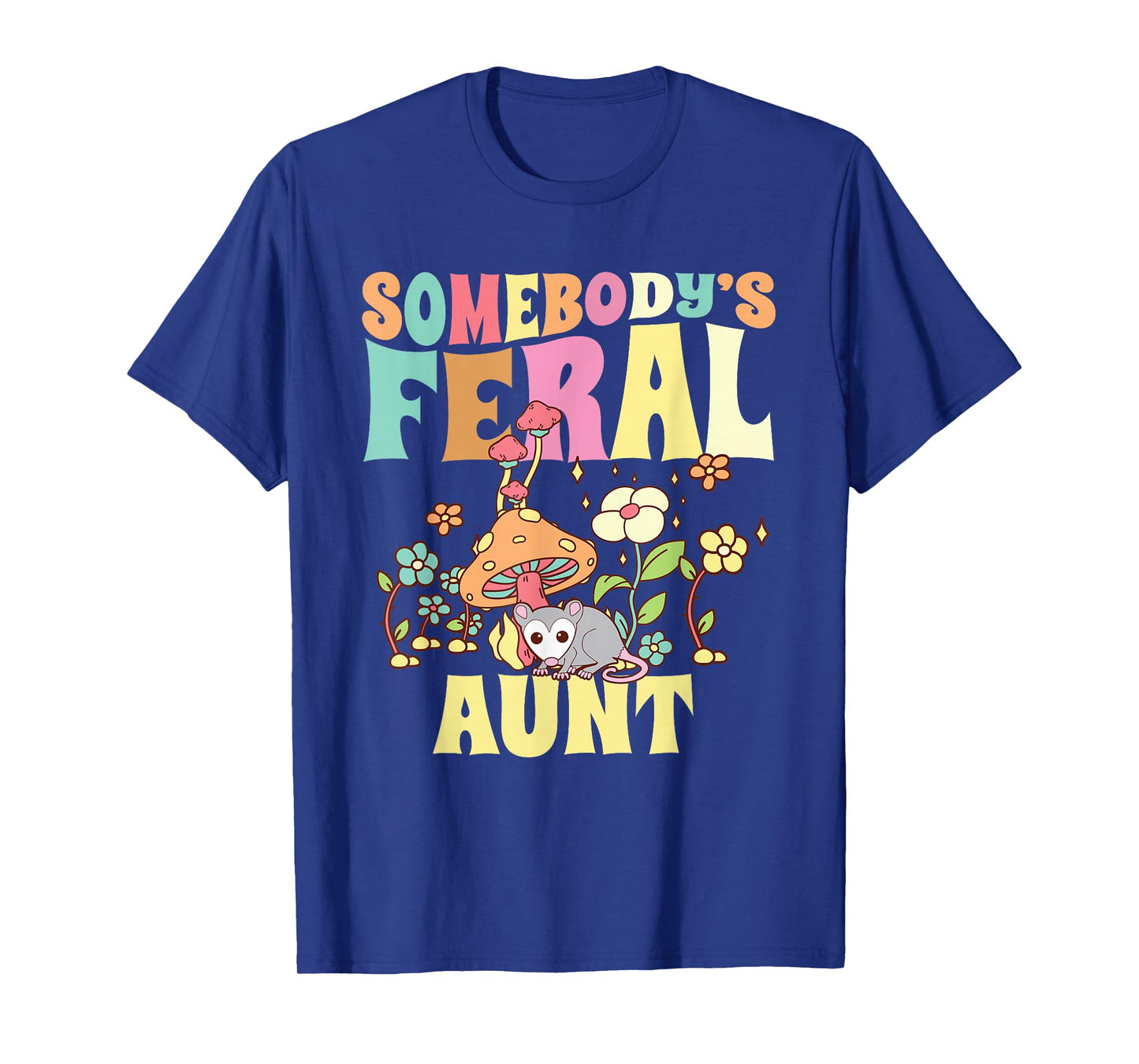 Somebody's Feral Aunt Opossum Wild Auntie Groovy Mushroom T-Shirt