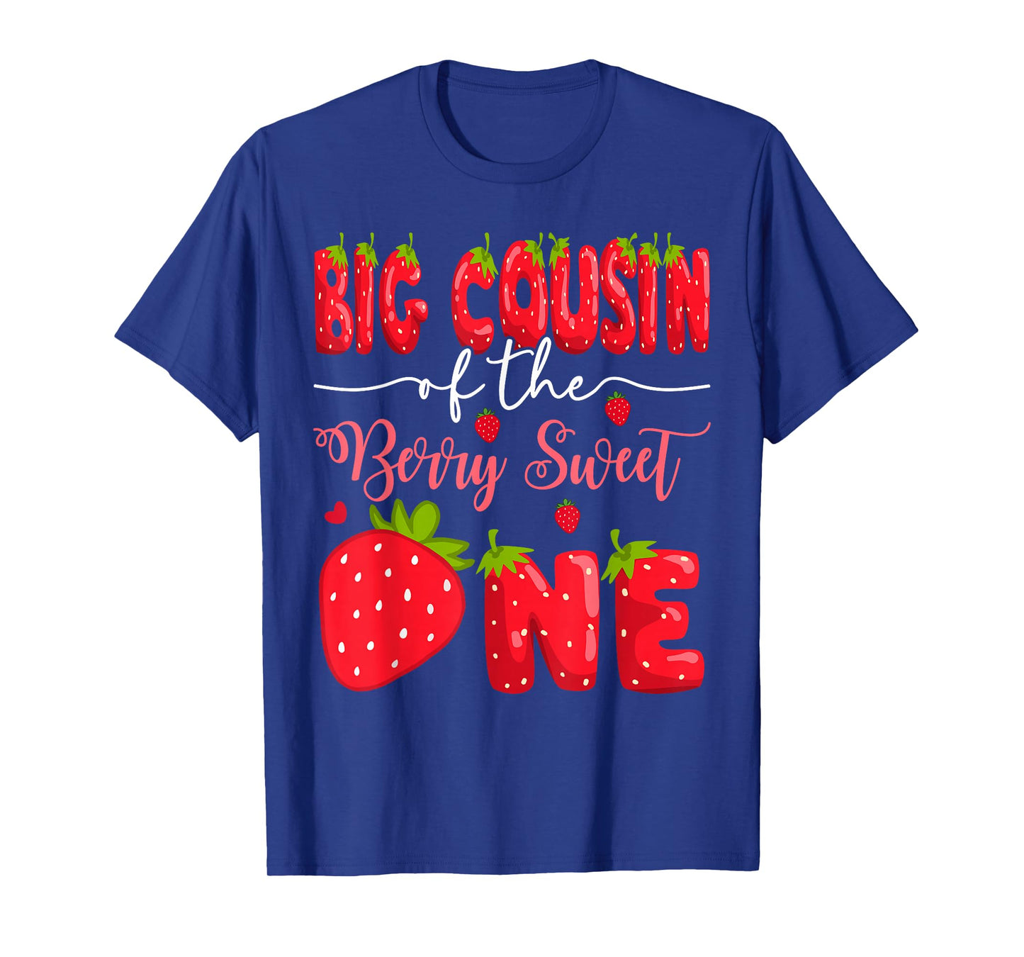 Big Cousin Of The Berry Sweet One 1St Birthday Strawberry T-Shirt