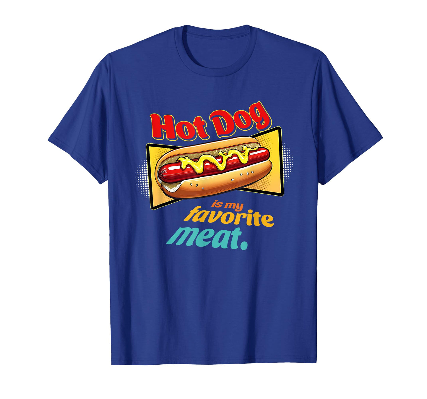 Hot-Dog Is My Favorite Meat Funny Apparel Men Women T-Shirt